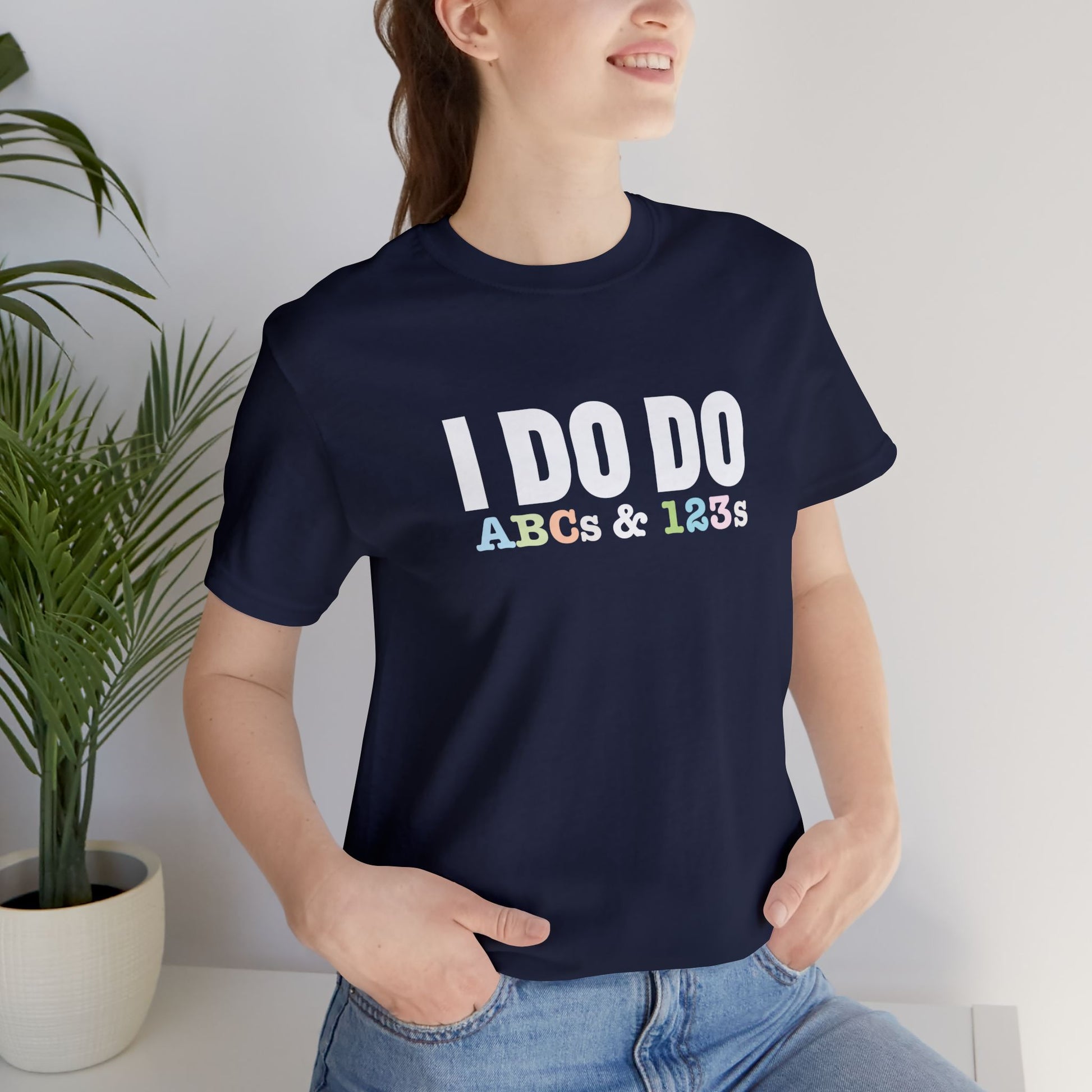 I Do Do ABCs & 123s: Unisex T-Shirt, Fun Tee, Teachers, Tutors and Educators, Back to School Apparel