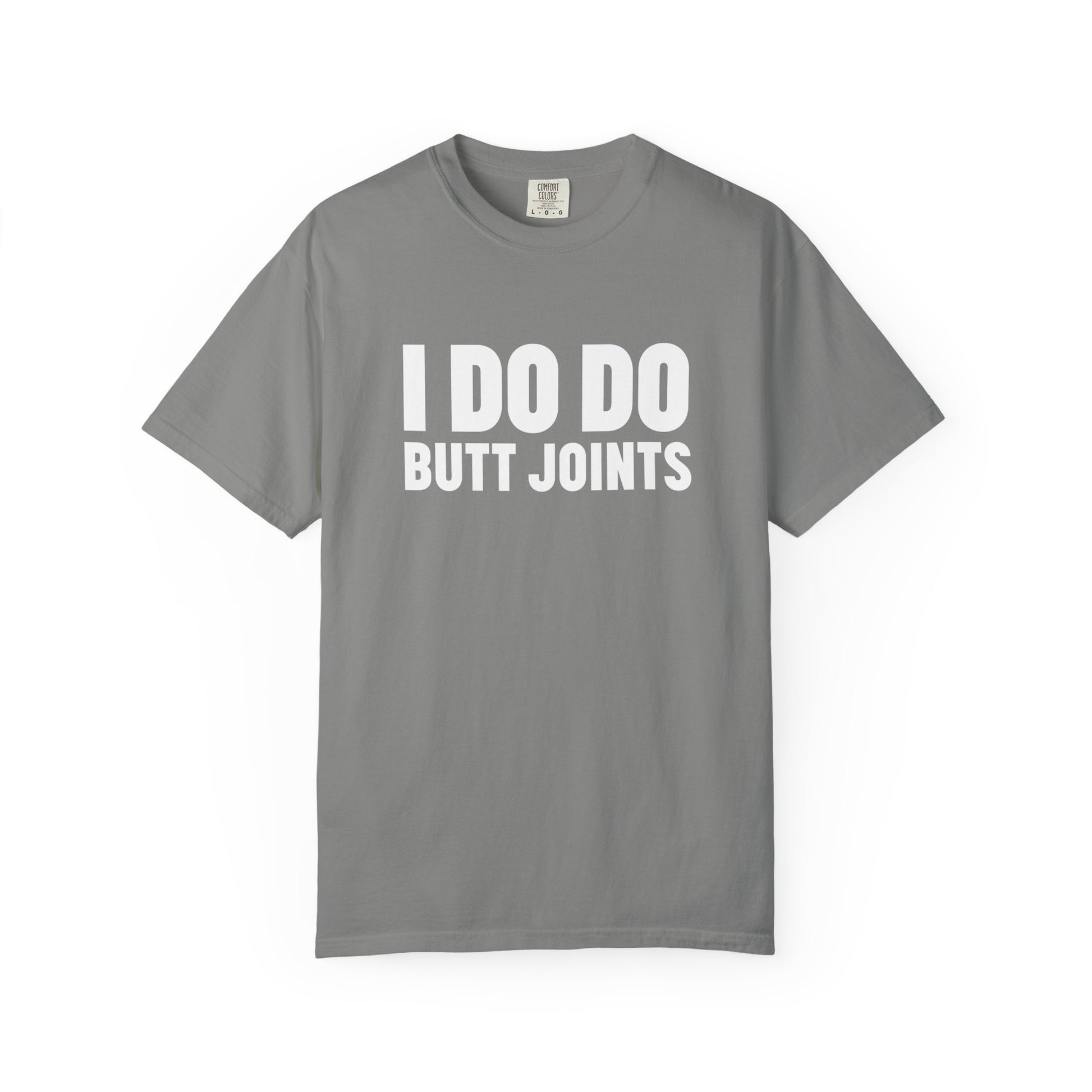 I DO DO BUTT JOINTS: Unisex T-Shirt for Welders Electricians Engineers