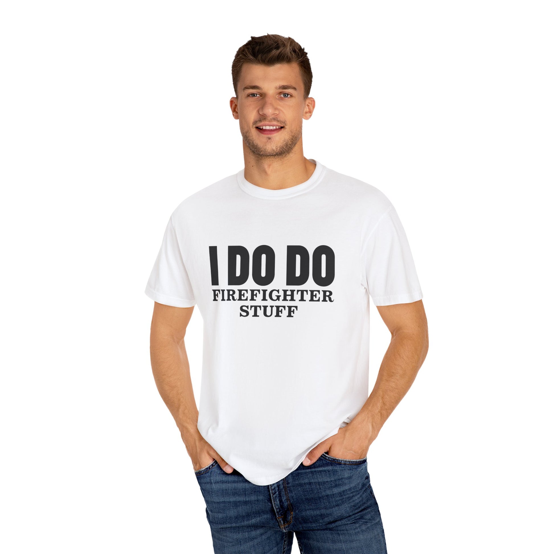 I DO DO FIREFIGHTER STUFF:  T-Shirt, Funny Firefighter Tee, Unisex Casual Top, Gift for Firefighters, Firefighter Appreciation Shirt