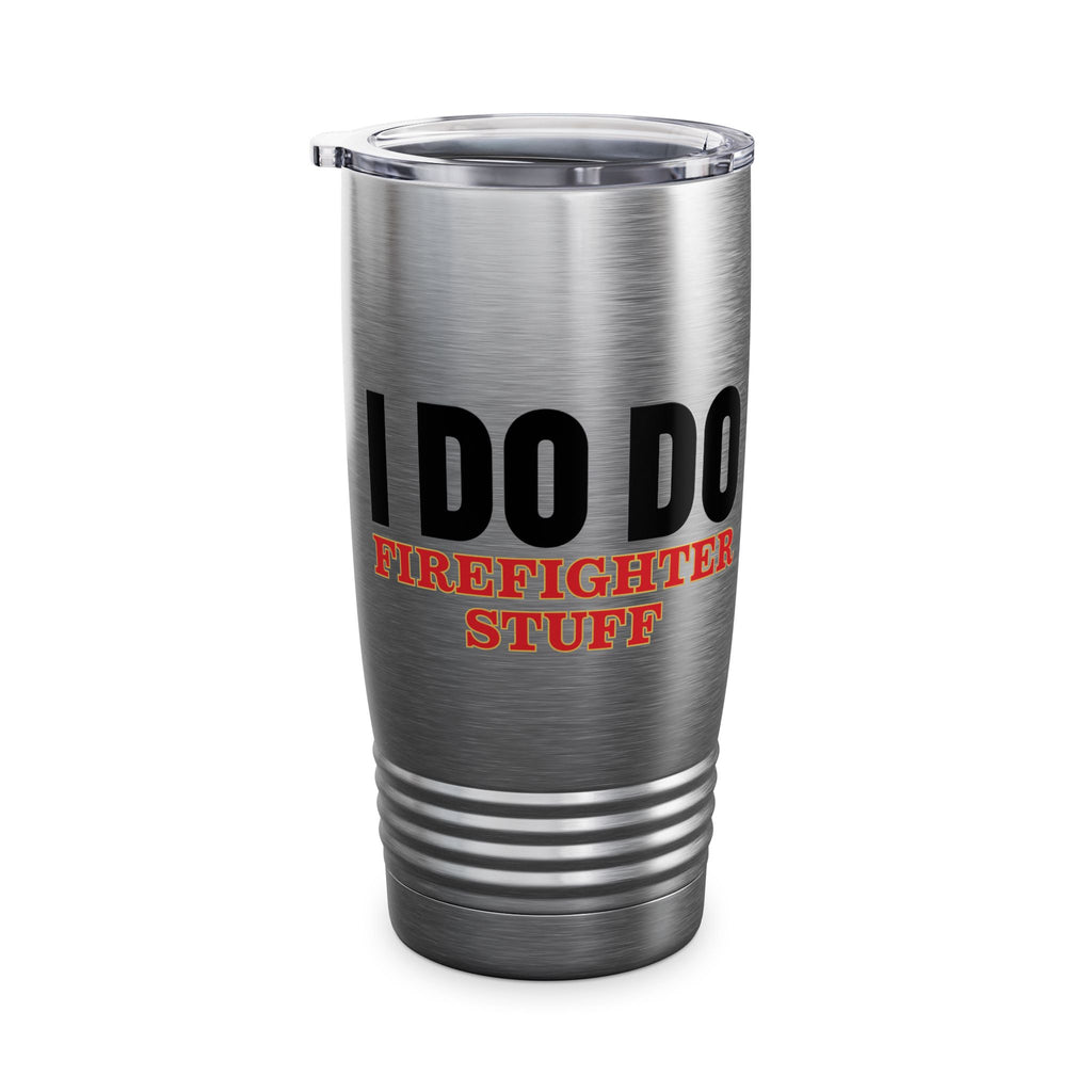 I DO DO FIREFIGHTER STUFF: Firefighter Spirit Tumbler | 20oz Travel Mug for Firefighters | Perfect Gift for Firefighter Appreciation, Birthday, or Special Occasions