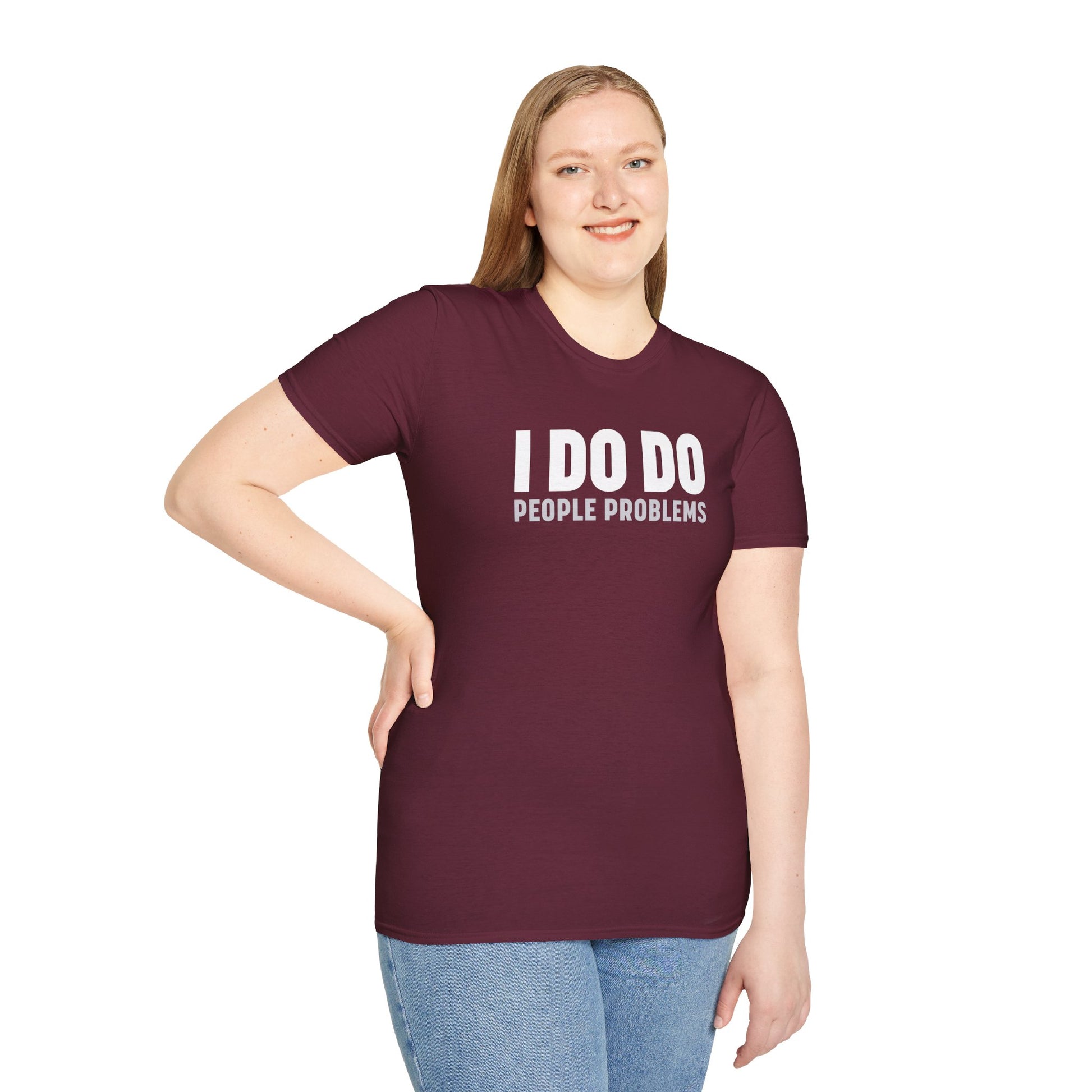 I DO DO PEOPLE PROBLEMS: Unisex Softstyle T-Shirt for Human Resource Professionals, Therapists