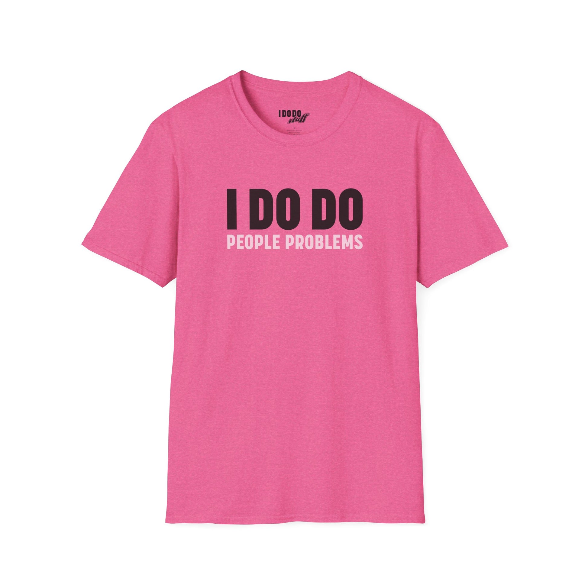 I DO DO PEOPLE PROBLEMS: Unisex Softstyle T-Shirt for Human Resource Professionals, Therapists
