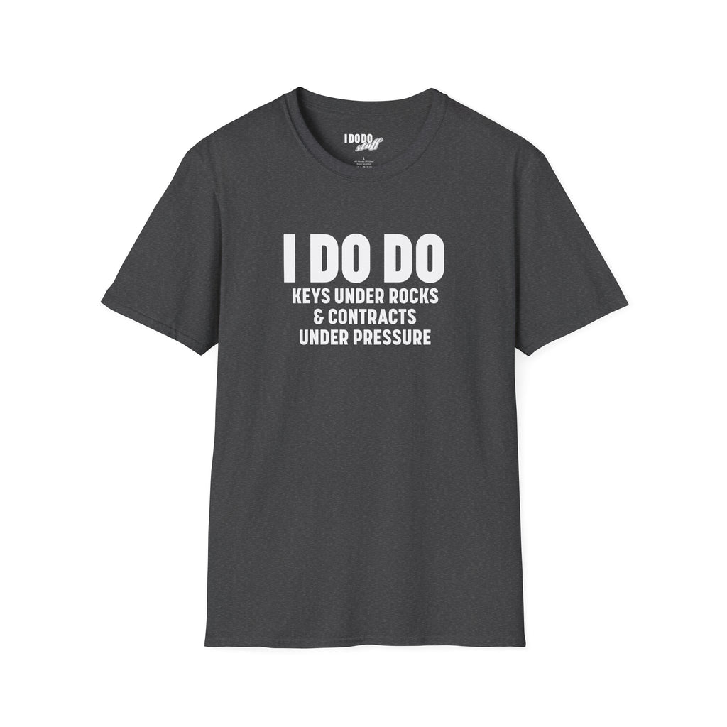 I DO DO KEYS UNDER ROCKS & CONTRACTS UNDER PRESSURE:  Unisex Softstyle T-Shirt for Real Estate Professionals