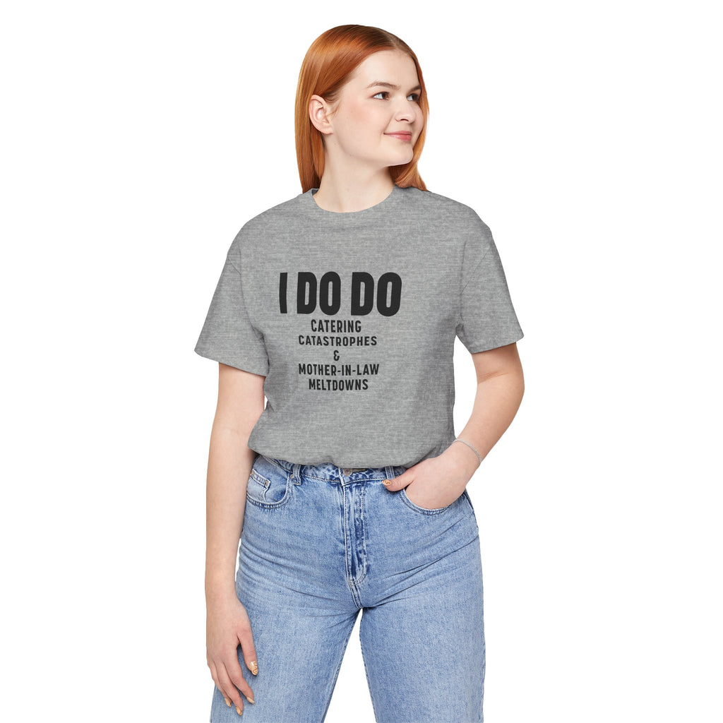 I DO DO CATERING CATASTROPHES & MOTHER-IN-LAW MELTDOWNS: Tee for Wedding Planners