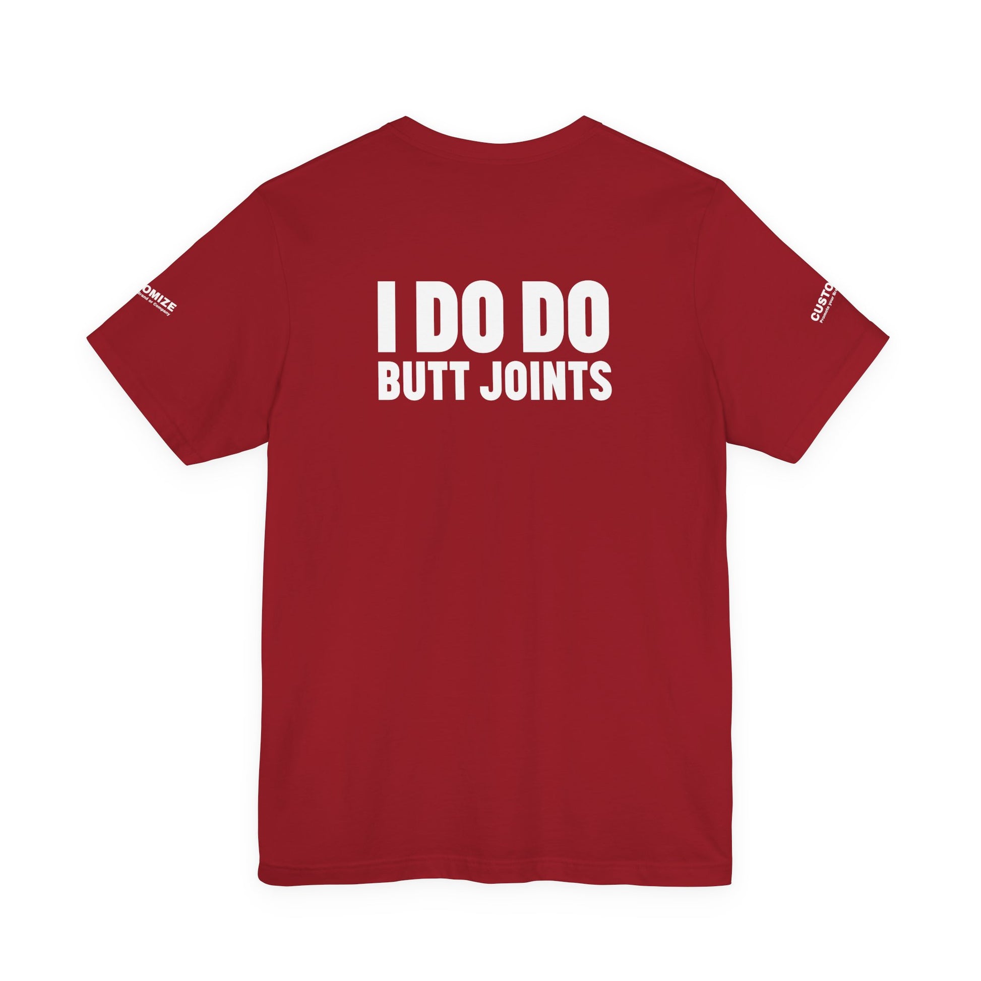I DO DO BUTT JOINTS: Unisex T-Shirt for Welders Electricians Engineers