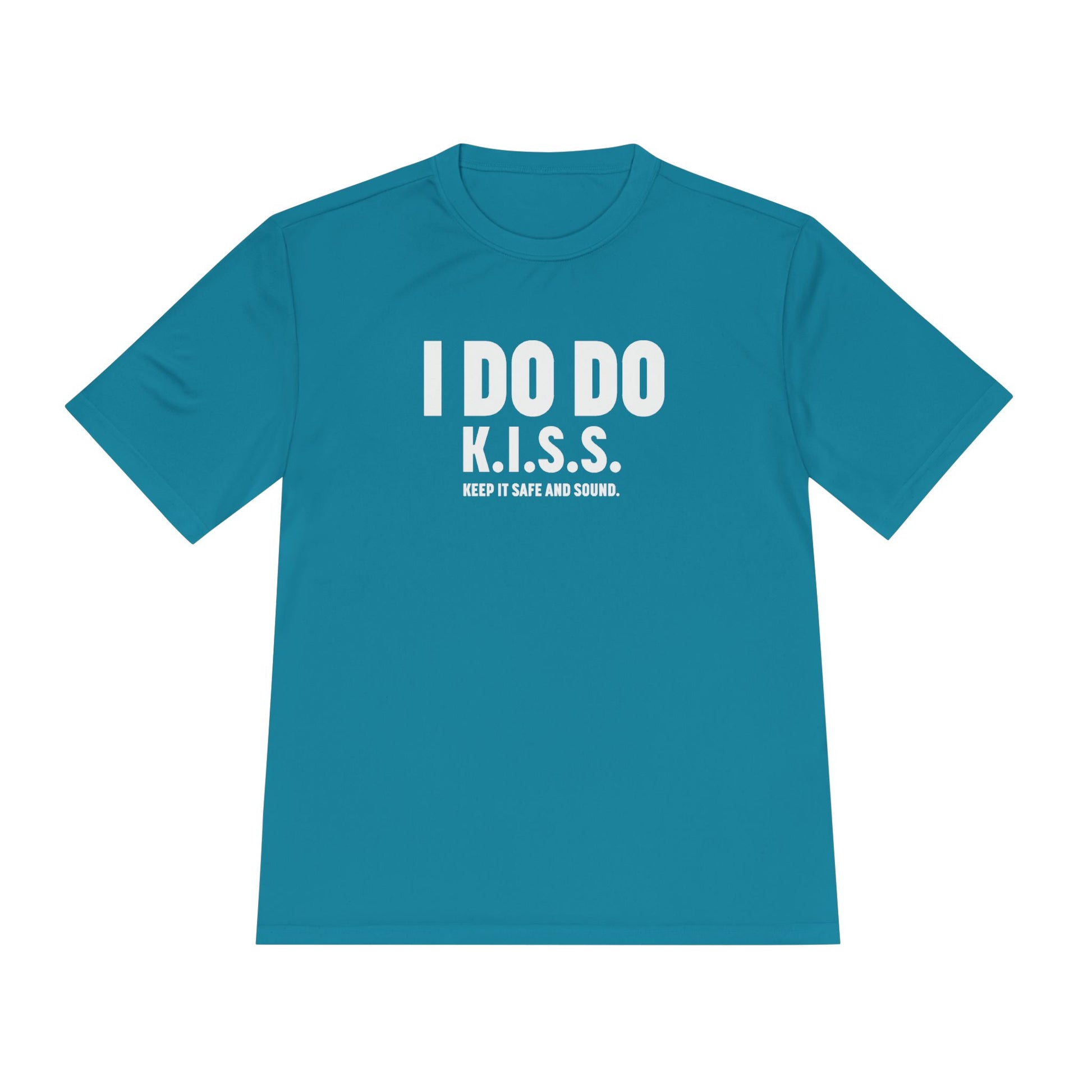 I DO DO K.I.S.S. KEEP IT SAFE AND SOUND: Moisture Wicking Tee, Unisex Athletic Shirt