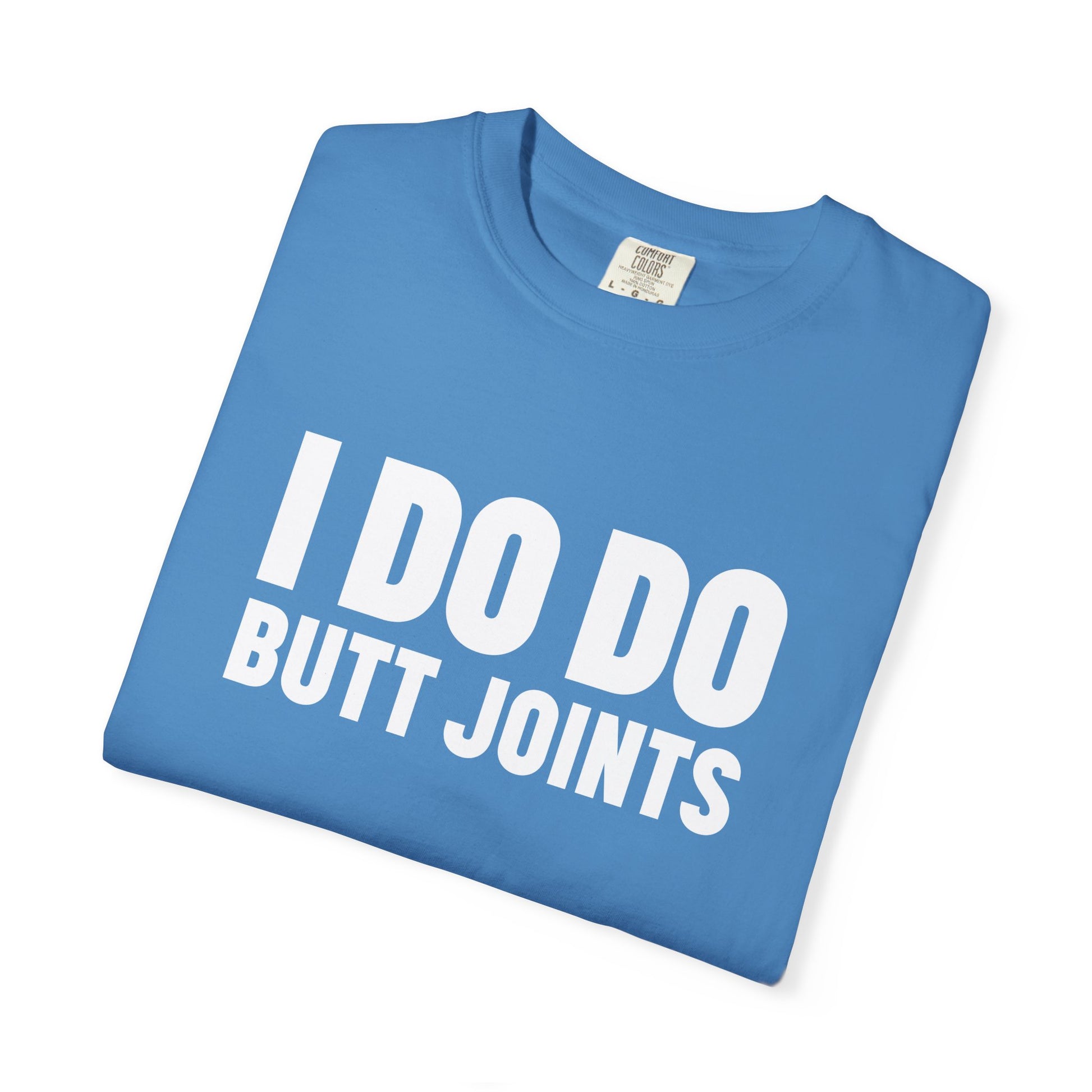 I DO DO BUTT JOINTS: Unisex T-Shirt for Welders Electricians Engineers