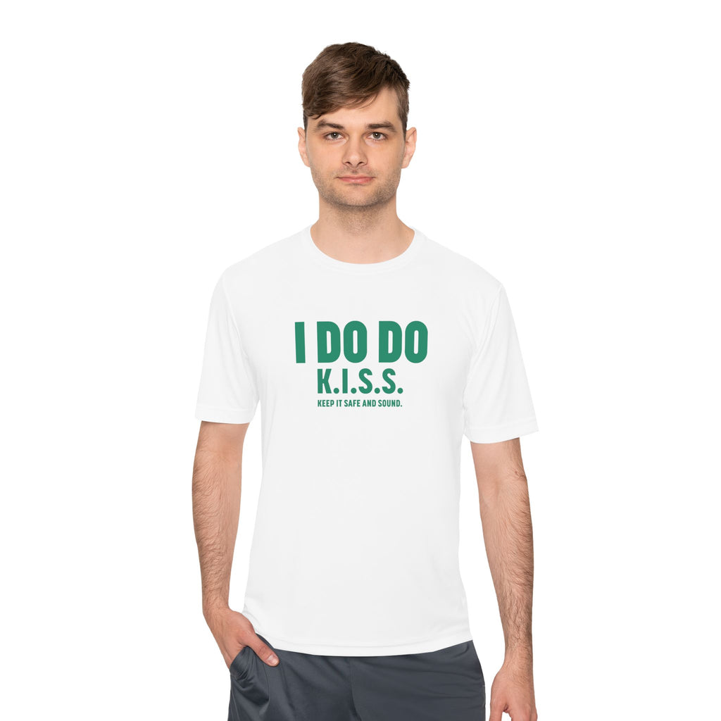 I DO DO K.I.S.S. KEEP IT SAFE AND SOUND: Moisture Wicking Tee, Unisex Athletic Shirt