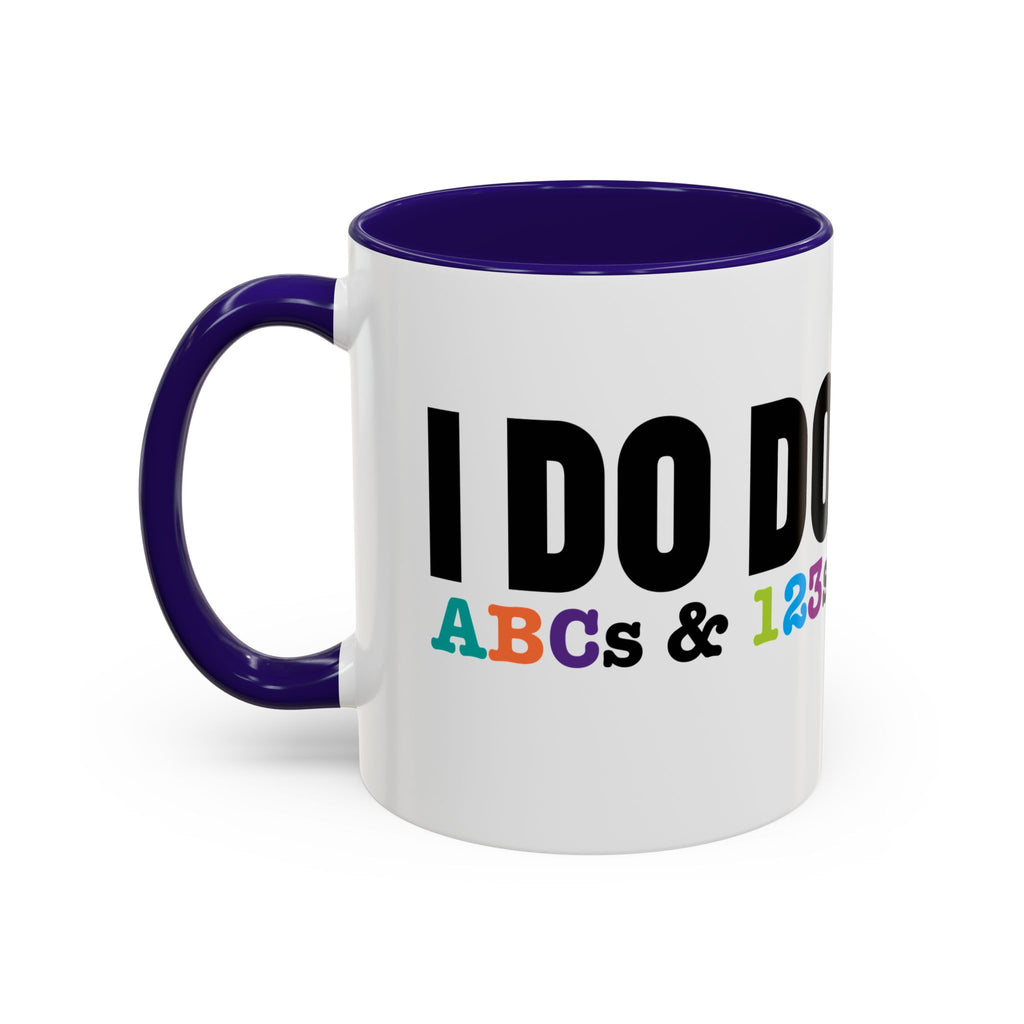 I DO DO ABCs and 123s: Colorful Mugs (11oz, 15oz) for teachers, tutors, and educators