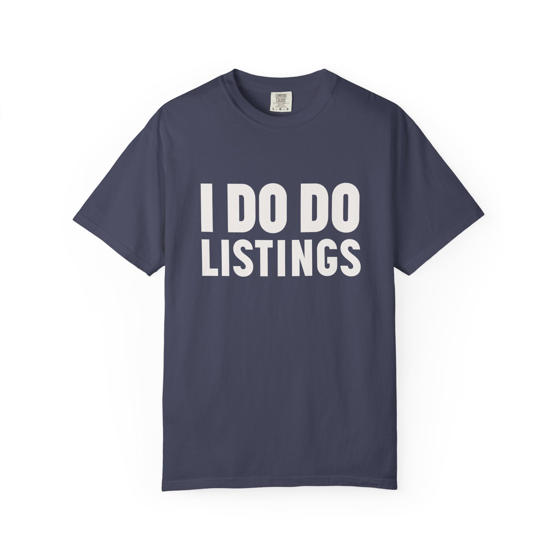 I DO DO LISTINGS: Fun Gift for Real Estate Agents, Unisex T-Shirt: Casual Wear, Great for Holidays, Listing Start-Up Boost
