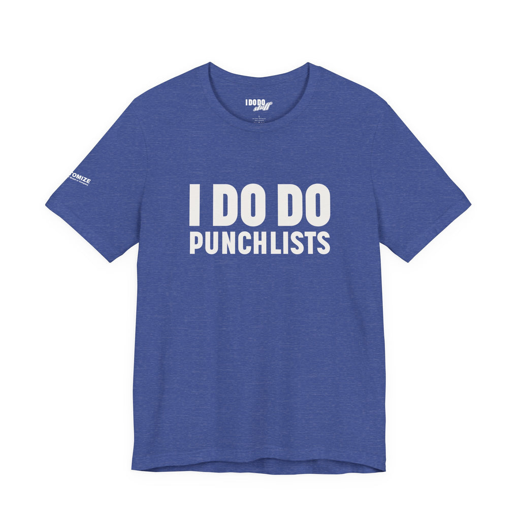 I DO DO PUNCHLISTS:  Casual Quote T-Shirt - Funny Gift for Contractors, Construction Workers