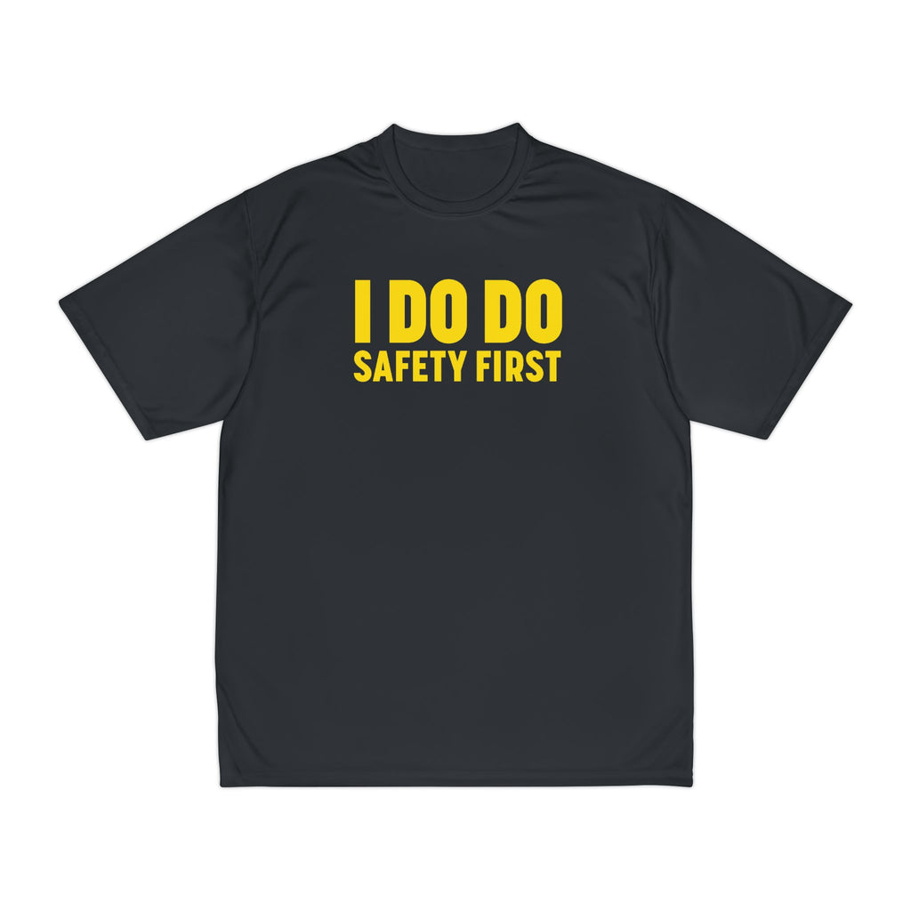 I DO DO SAFETY FIRST: Men's Performance T-Shirt promoting Safety Awareness