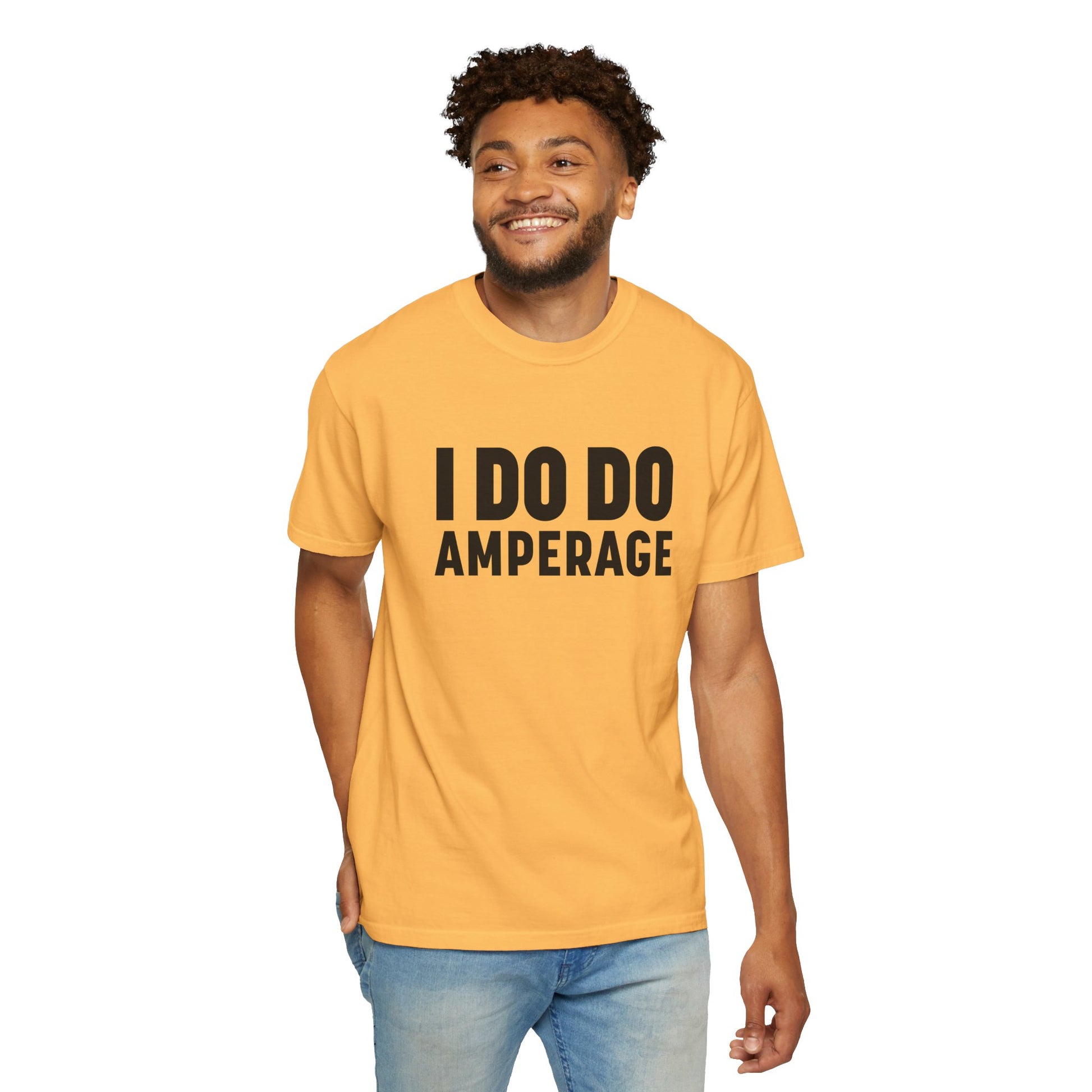 I DO DO AMPERAGE: Unisex Garment-Dyed T-shirt for Welders Electricians Engineers