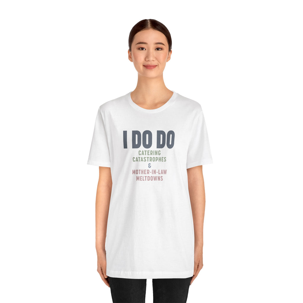 I DO DO CATERING CATASTROPHES & MOTHER-IN-LAW MELTDOWNS: Tee for Wedding Planners