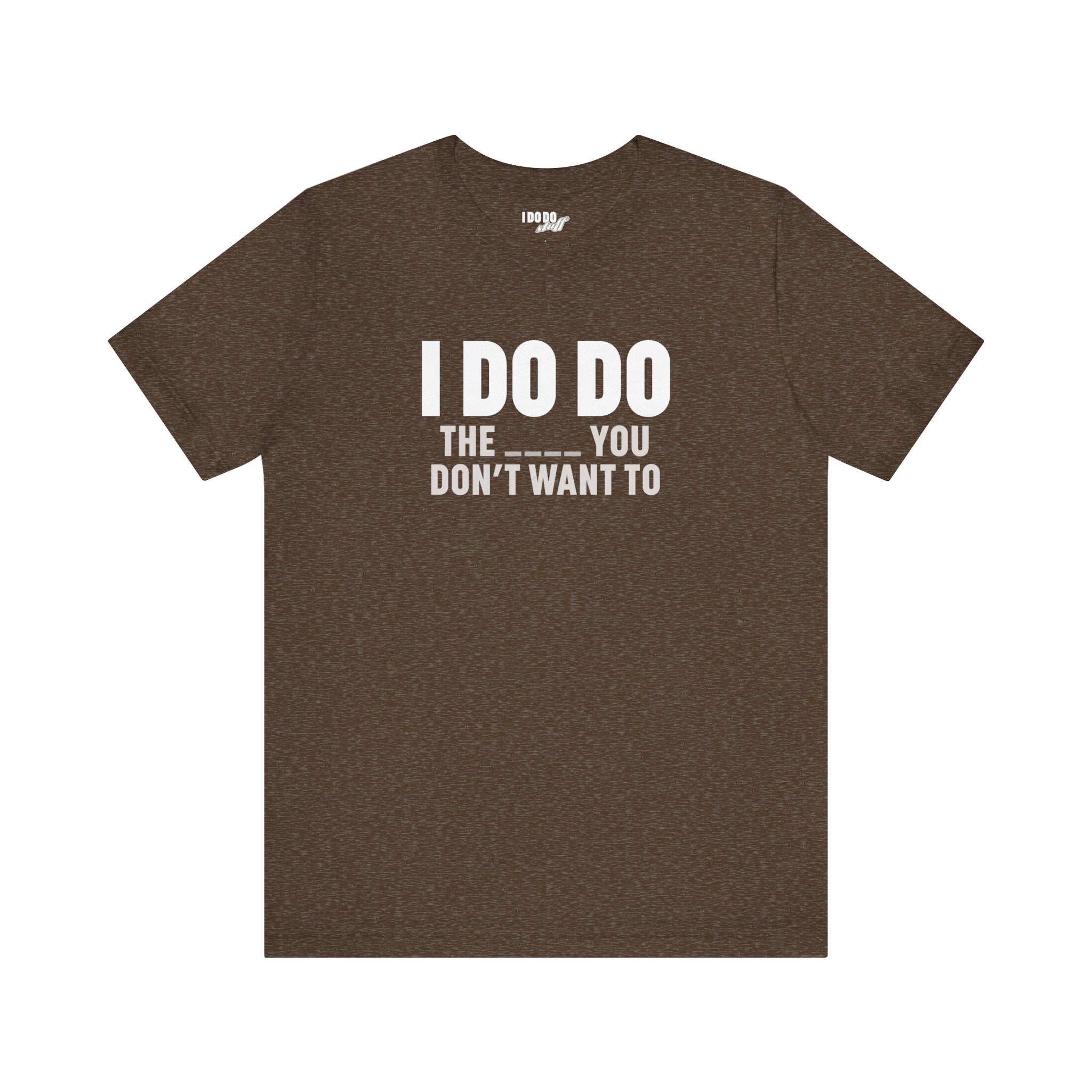 I DO DO THE ____ YOU DON'T WANT TO: Tee for Plumbers, Sceptic, Waste Water