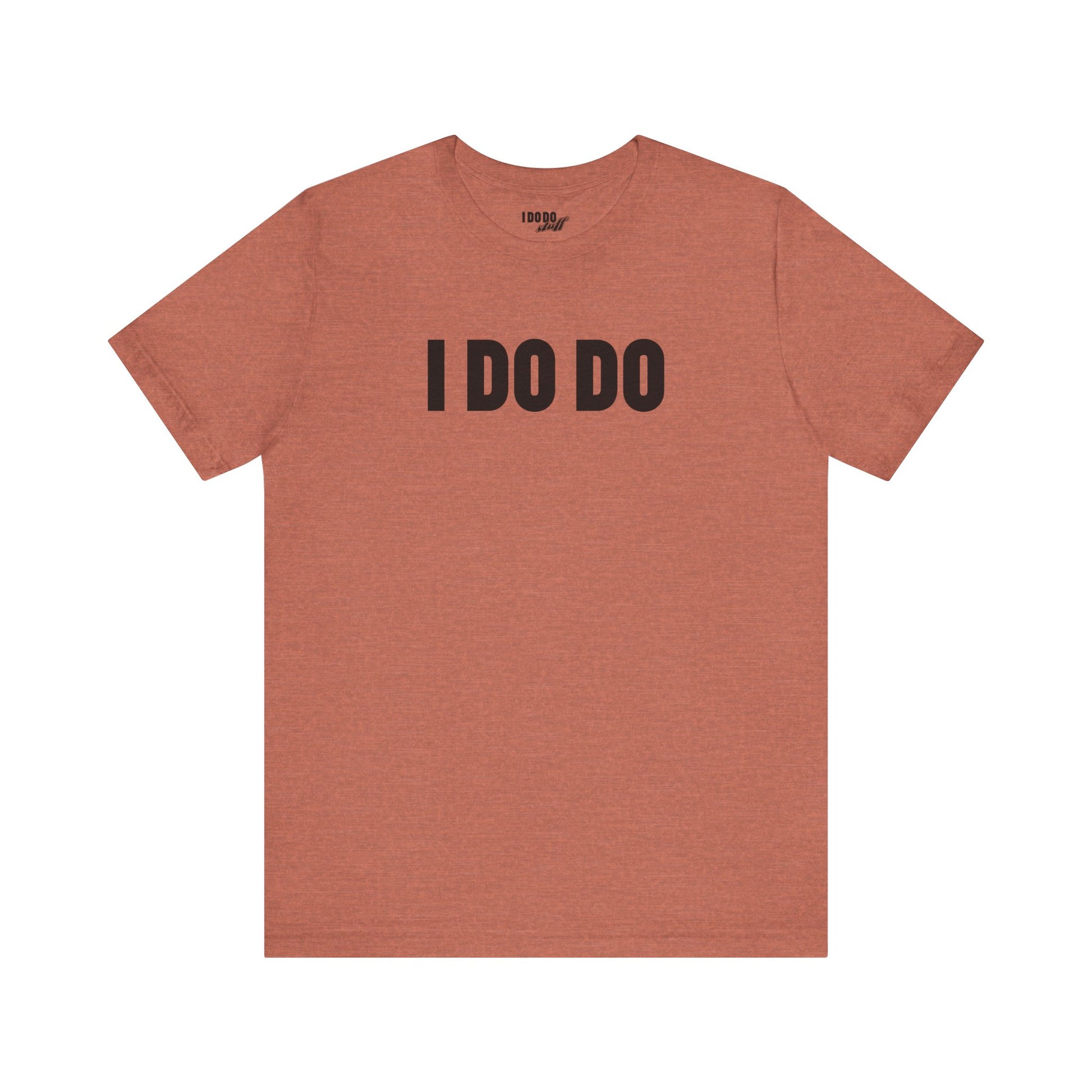 I Do Do: Funny Themed Unisex Jersey Short Sleeve Tee