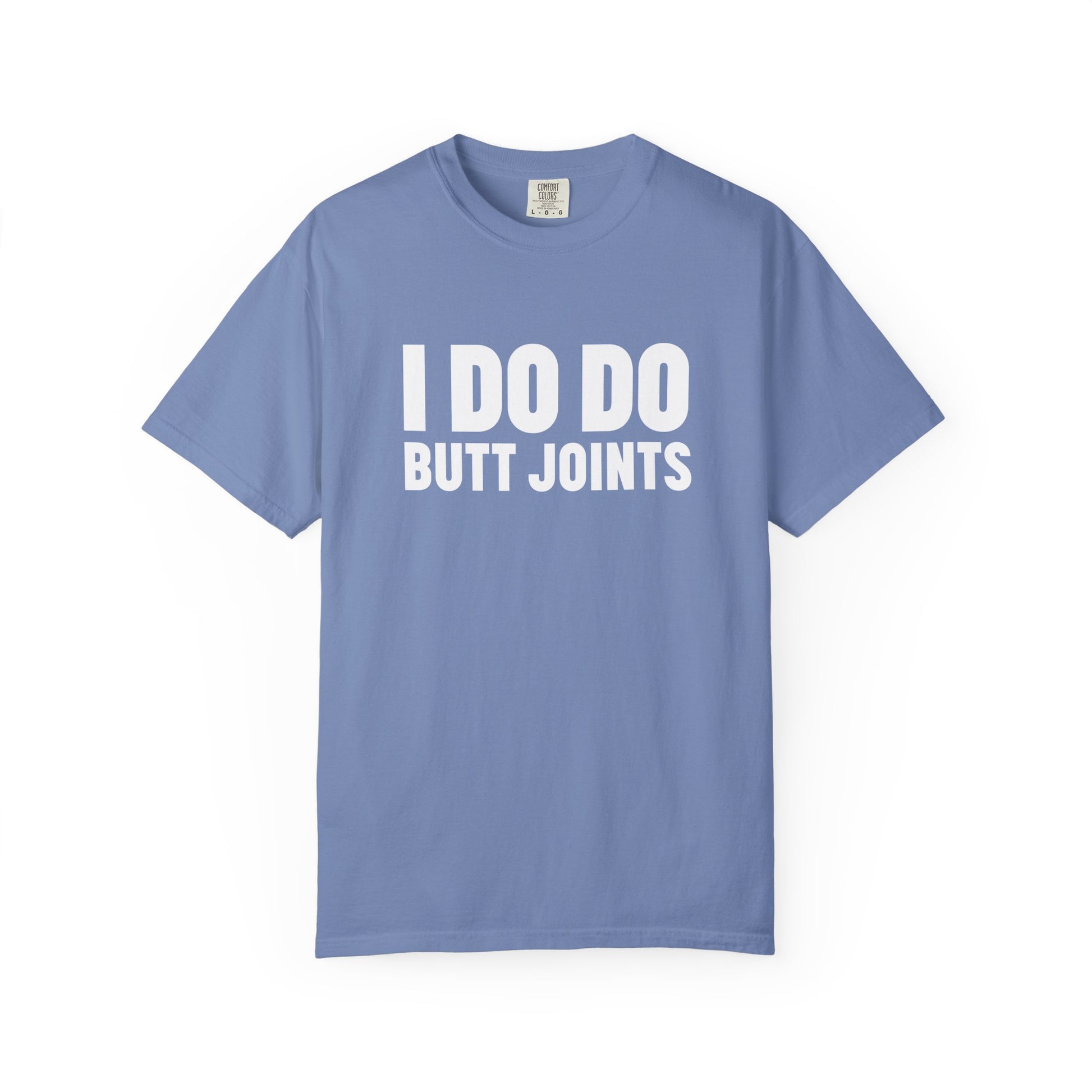 I DO DO BUTT JOINTS: Unisex T-Shirt for Welders Electricians Engineers