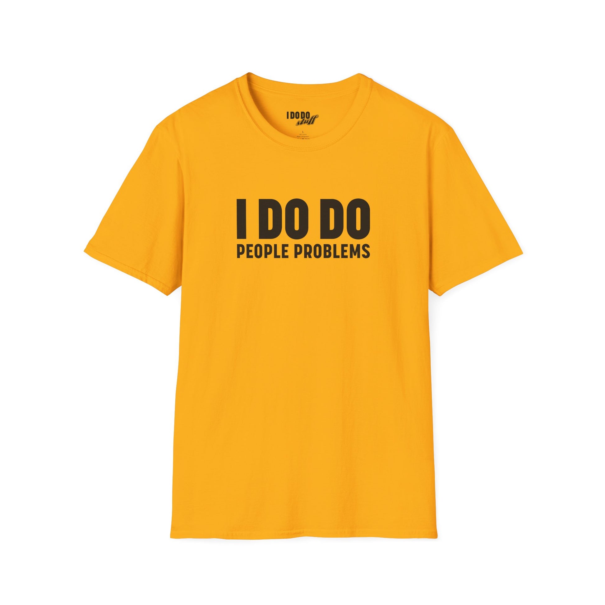 I DO DO PEOPLE PROBLEMS: Unisex Softstyle T-Shirt for Human Resource Professionals, Therapists