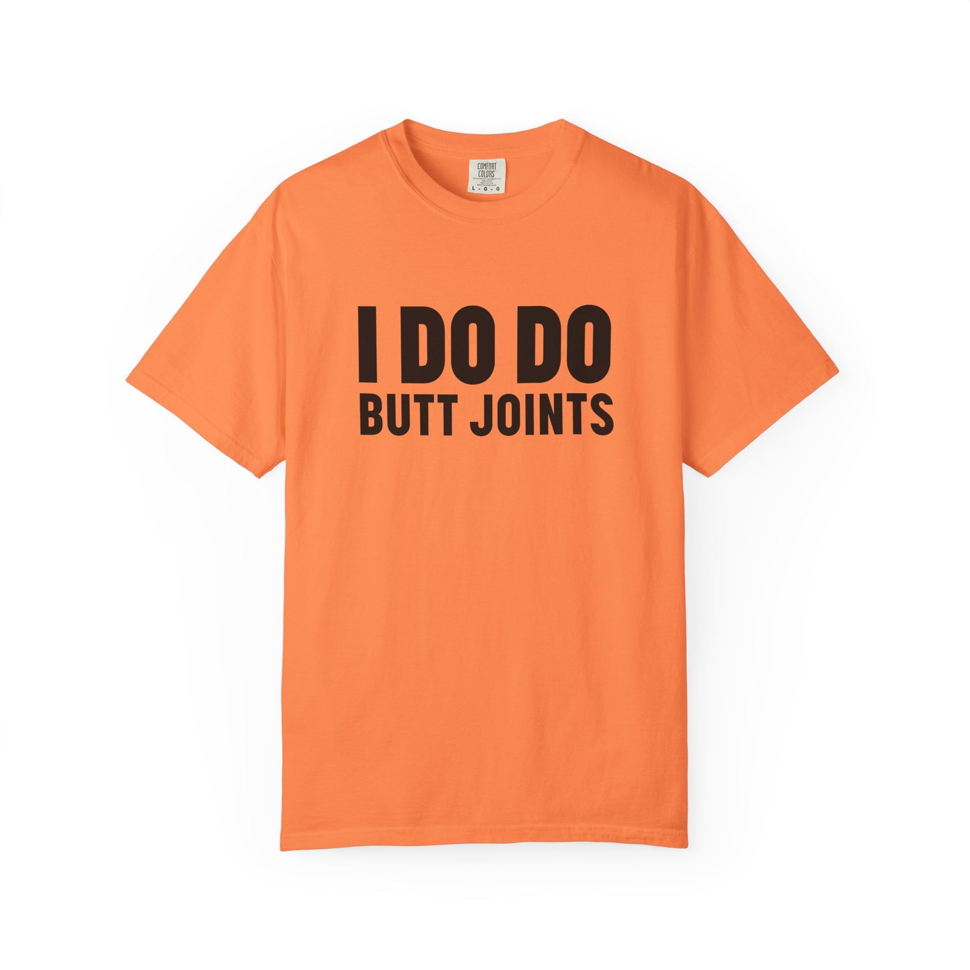 I DO DO BUTT JOINTS: Unisex T-Shirt for Welders Electricians Engineers