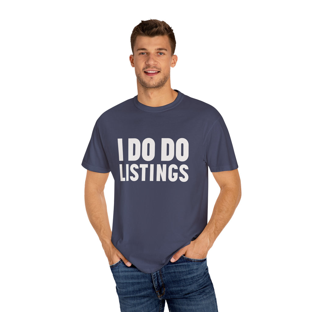 I DO DO LISTINGS: Fun Gift for Real Estate Agents, Unisex T-Shirt: Casual Wear, Great for Holidays, Listing Start-Up Boost