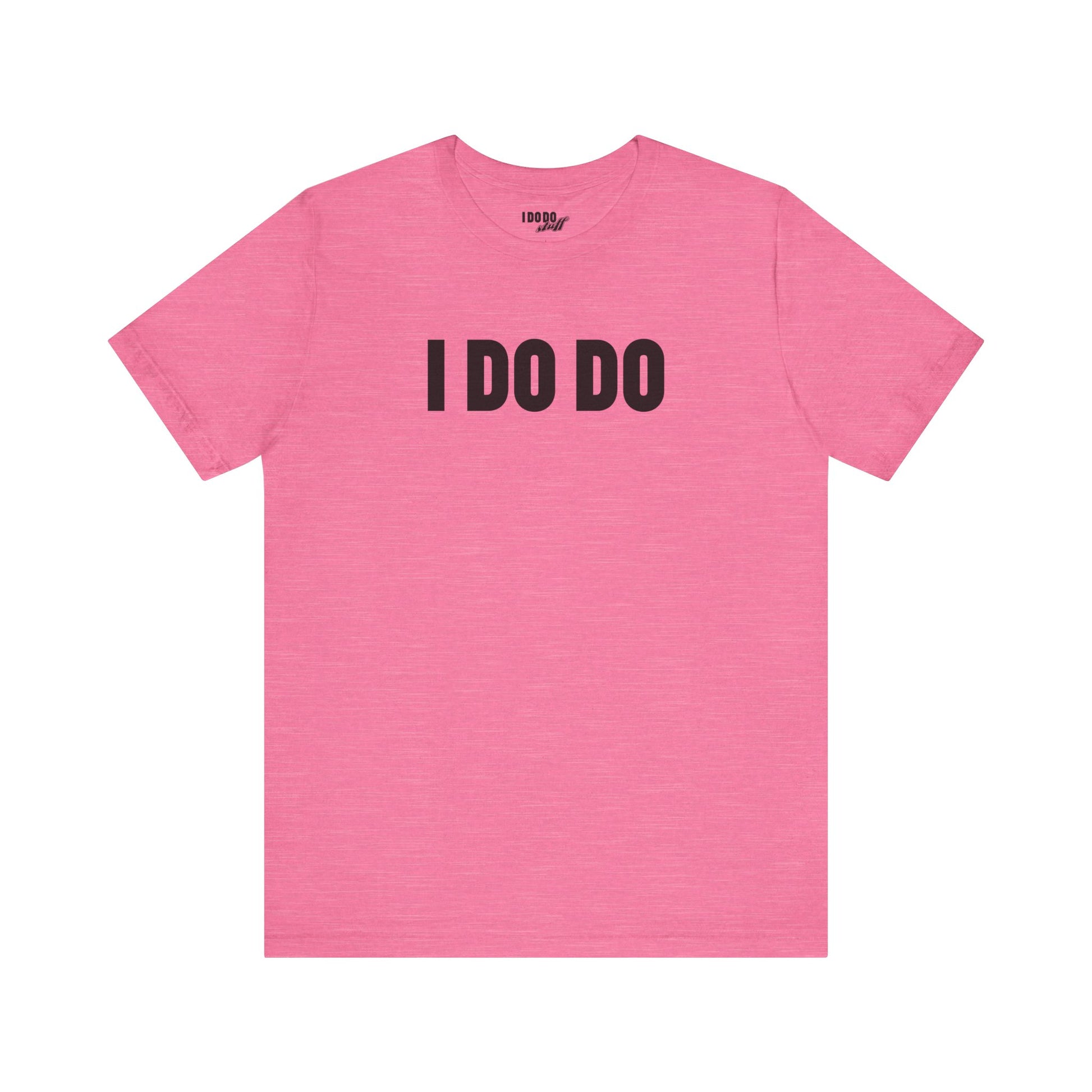 I Do Do: Funny Themed Unisex Jersey Short Sleeve Tee