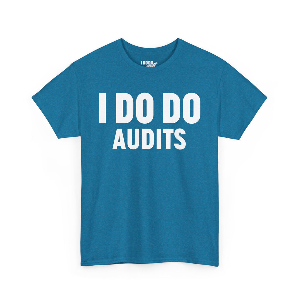 I DO DO AUDITS: Unisex Heavy Cotton Tee, Funny Office Shirt, Gift for Accountants, Work Humor Tee, Quirky Casual Wear