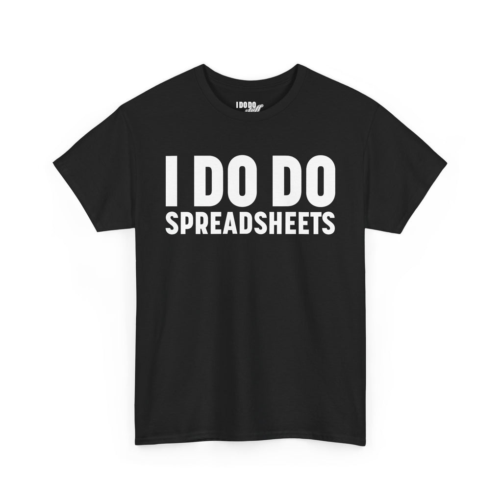 I DO DO SPREADSHEETS: Unisex Heavy Cotton Tee, Funny Office Shirt, Gift for Accountants, Work Humor Tee, Quirky Casual Wear
