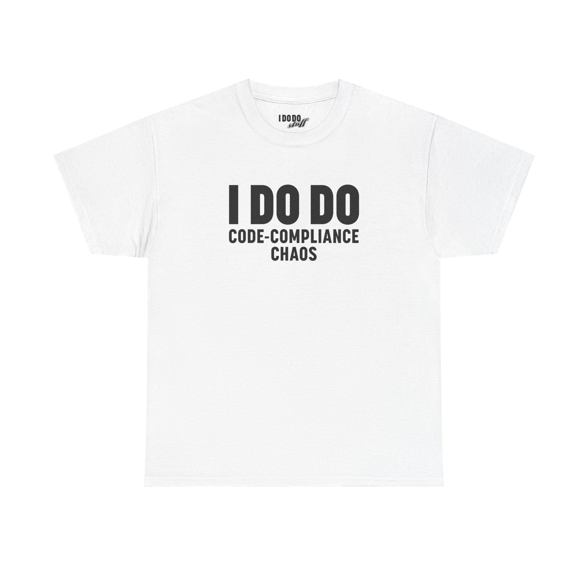 I DO DO CODE-COMPLIANCE CHAOS:  Unisex Heavy Cotton Tee for General Contractors, Builders, Electricians, Plumbers
