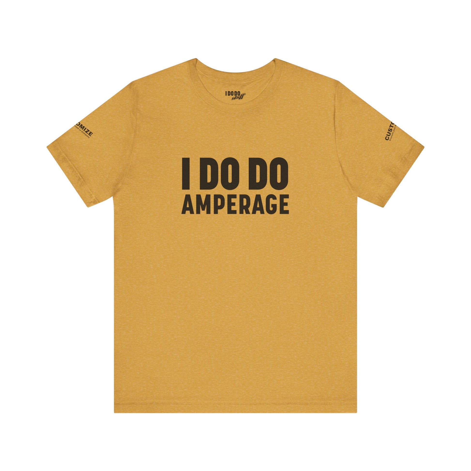 I DO DO AMPERAGE: Unisex Garment-Dyed T-shirt for Welders Electricians Engineers