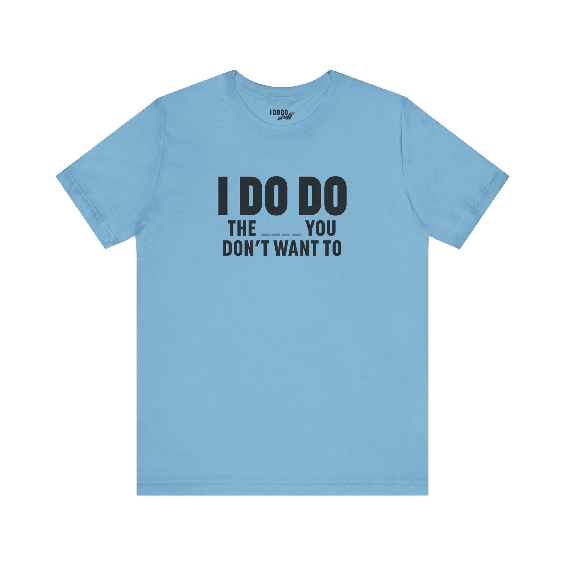 I DO DO THE ____ YOU DON'T WANT TO: Tee for Plumbers, Sceptic, Waste Water