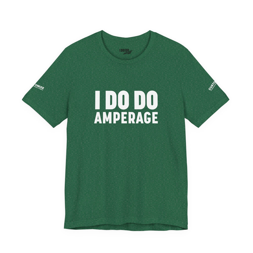 I DO DO AMPERAGE: Unisex Garment-Dyed T-shirt for Welders Electricians Engineers