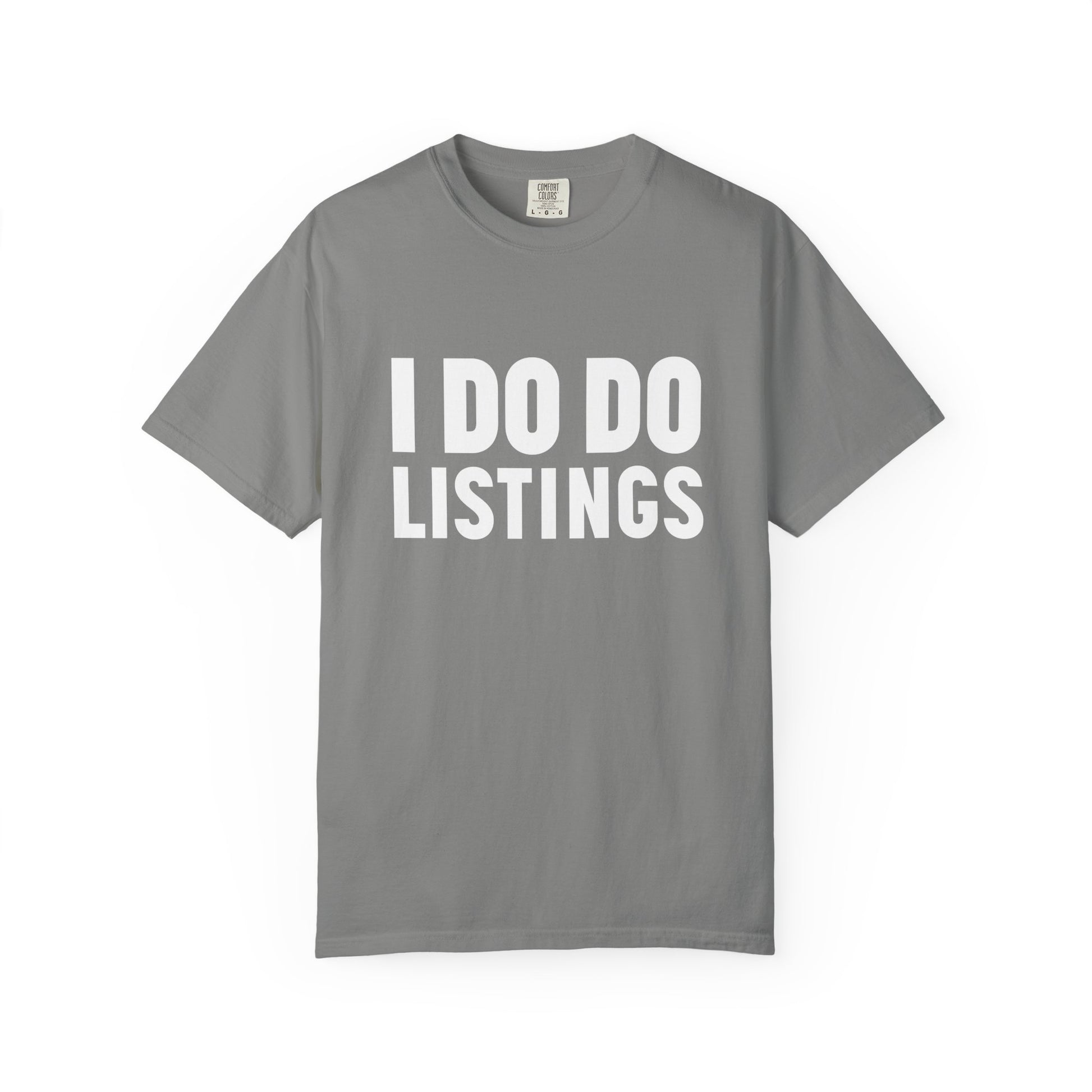 I DO DO LISTINGS: Fun Gift for Real Estate Agents, Unisex T-Shirt: Casual Wear, Great for Holidays, Listing Start-Up Boost