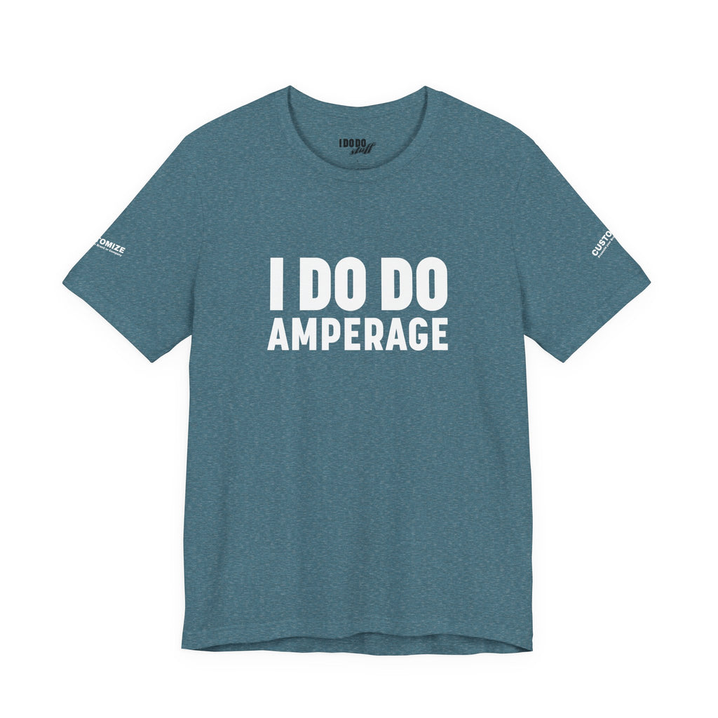I DO DO AMPERAGE: Unisex Garment-Dyed T-shirt for Welders Electricians Engineers