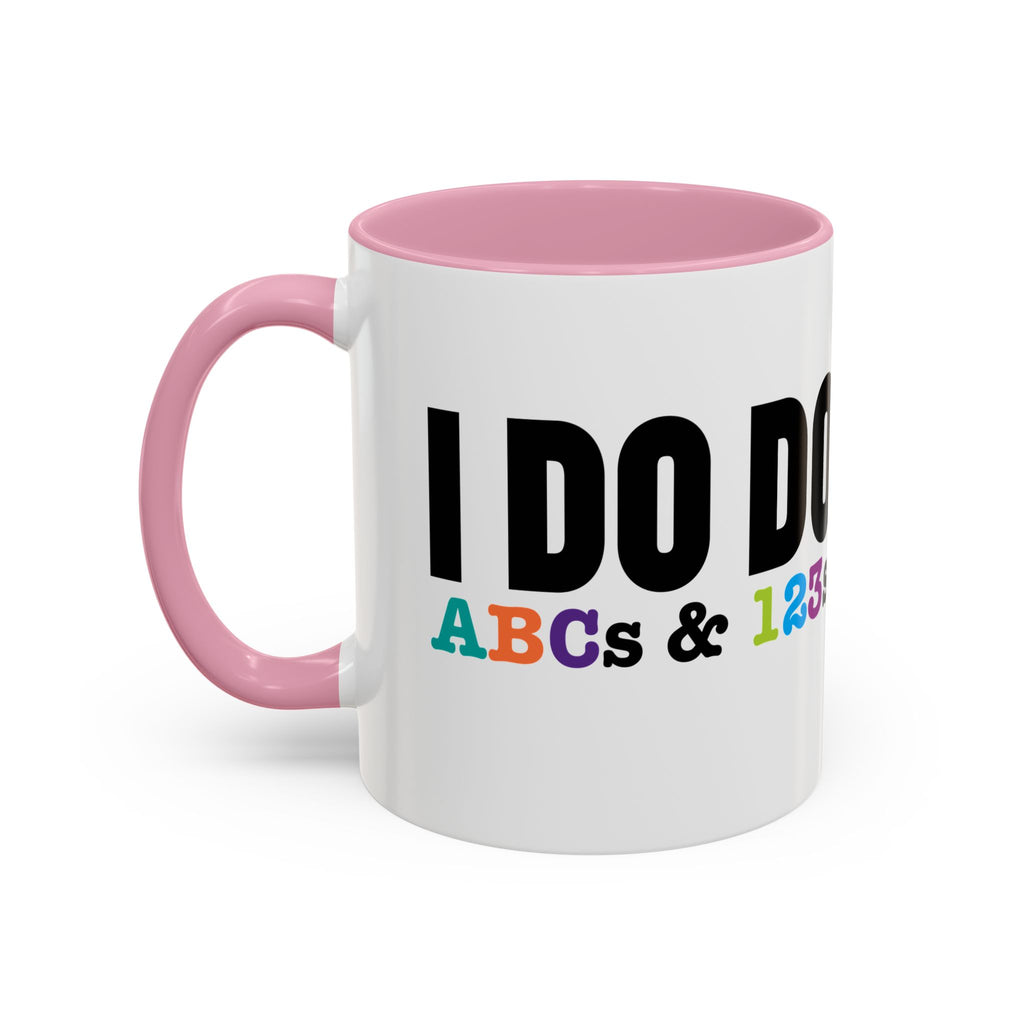 I DO DO ABCs and 123s: Colorful Mugs (11oz, 15oz) for teachers, tutors, and educators