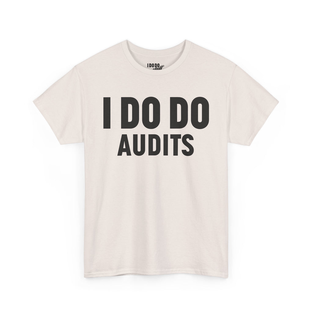 I DO DO AUDITS: Unisex Heavy Cotton Tee, Funny Office Shirt, Gift for Accountants, Work Humor Tee, Quirky Casual Wear