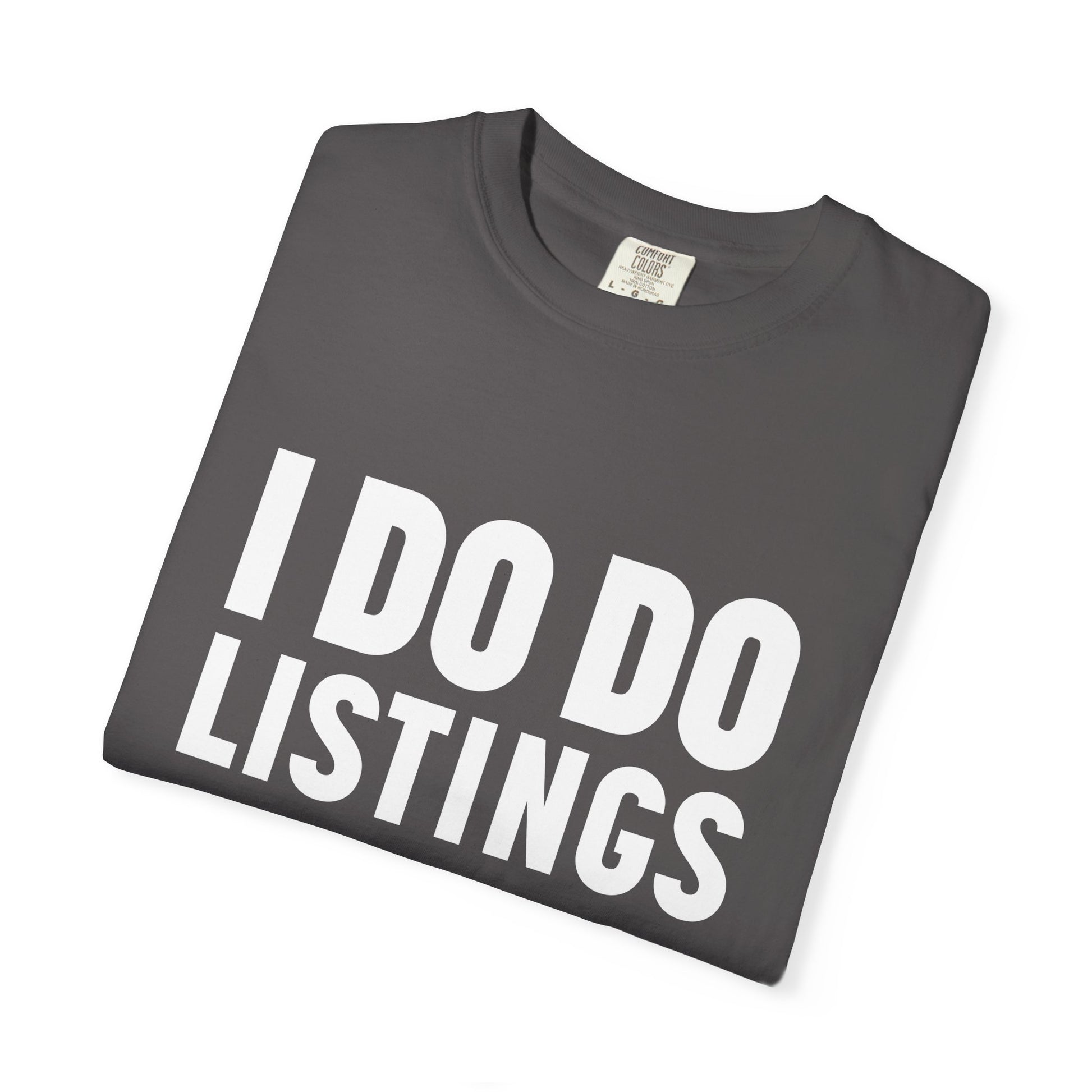 I DO DO LISTINGS: Fun Gift for Real Estate Agents, Unisex T-Shirt: Casual Wear, Great for Holidays, Listing Start-Up Boost