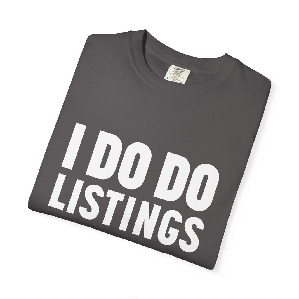 I DO DO LISTINGS: Fun Gift for Real Estate Agents, Unisex T-Shirt: Casual Wear, Great for Holidays, Listing Start-Up Boost