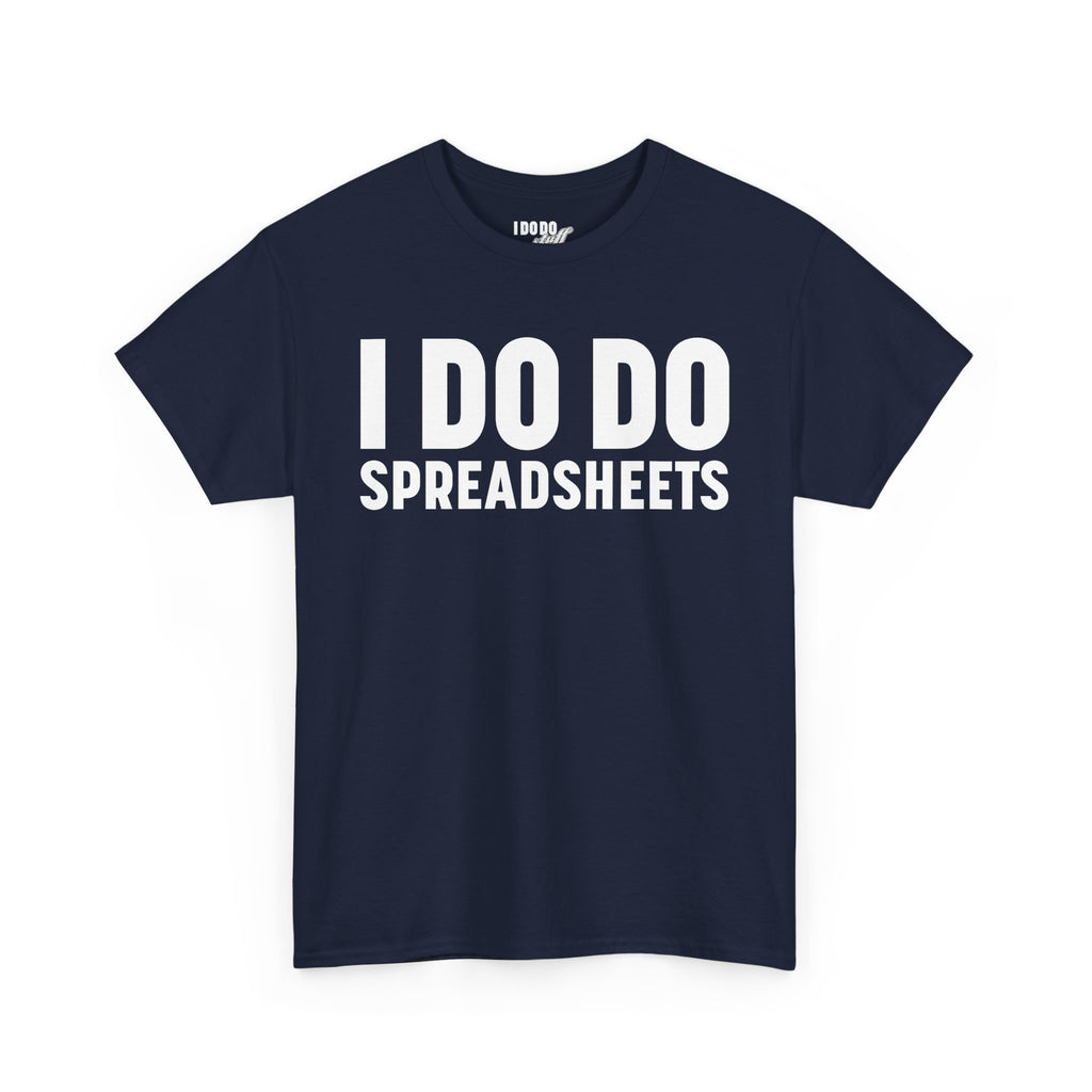 I DO DO SPREADSHEETS: Unisex Heavy Cotton Tee, Funny Office Shirt, Gift for Accountants, Work Humor Tee, Quirky Casual Wear