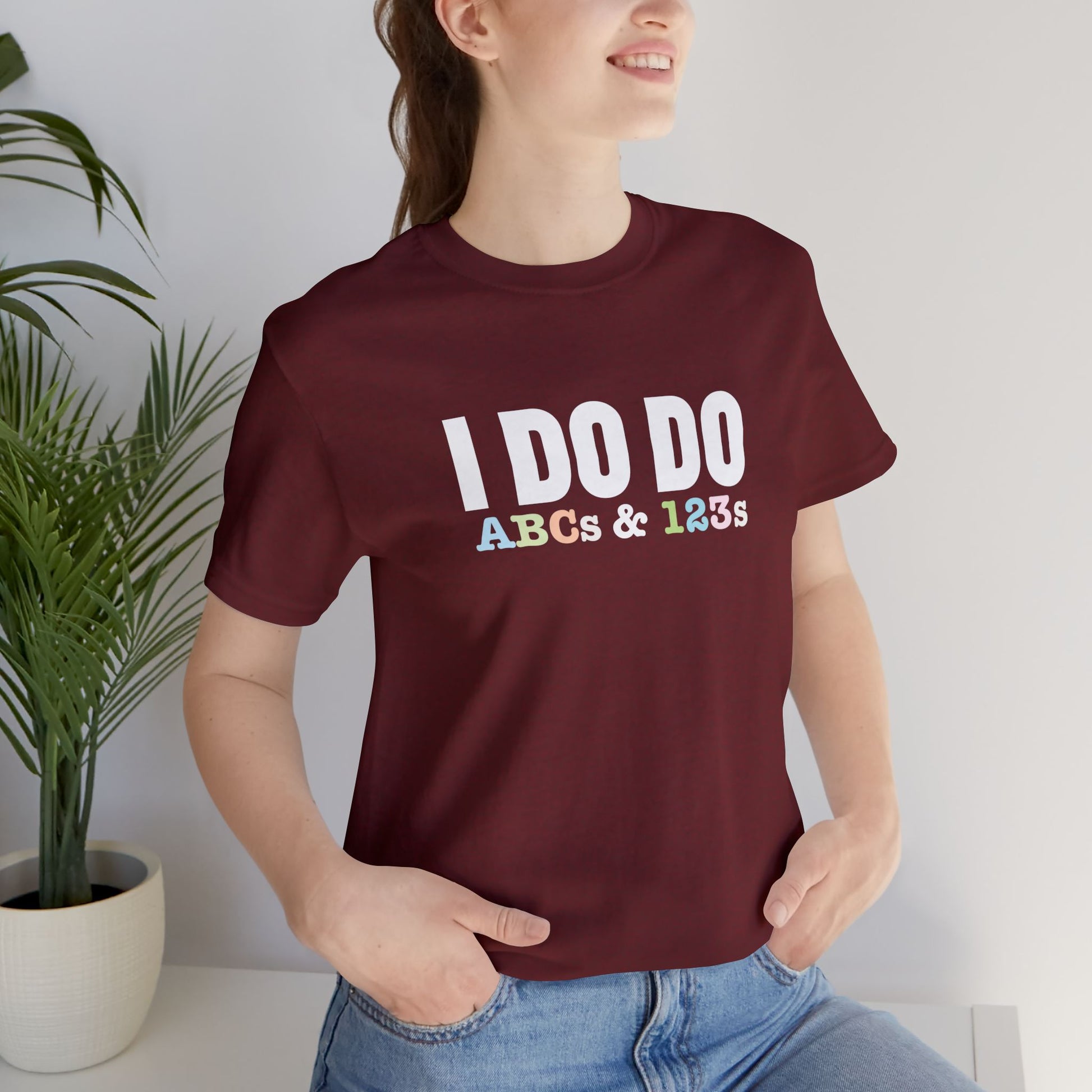 I Do Do ABCs & 123s: Unisex T-Shirt, Fun Tee, Teachers, Tutors and Educators, Back to School Apparel