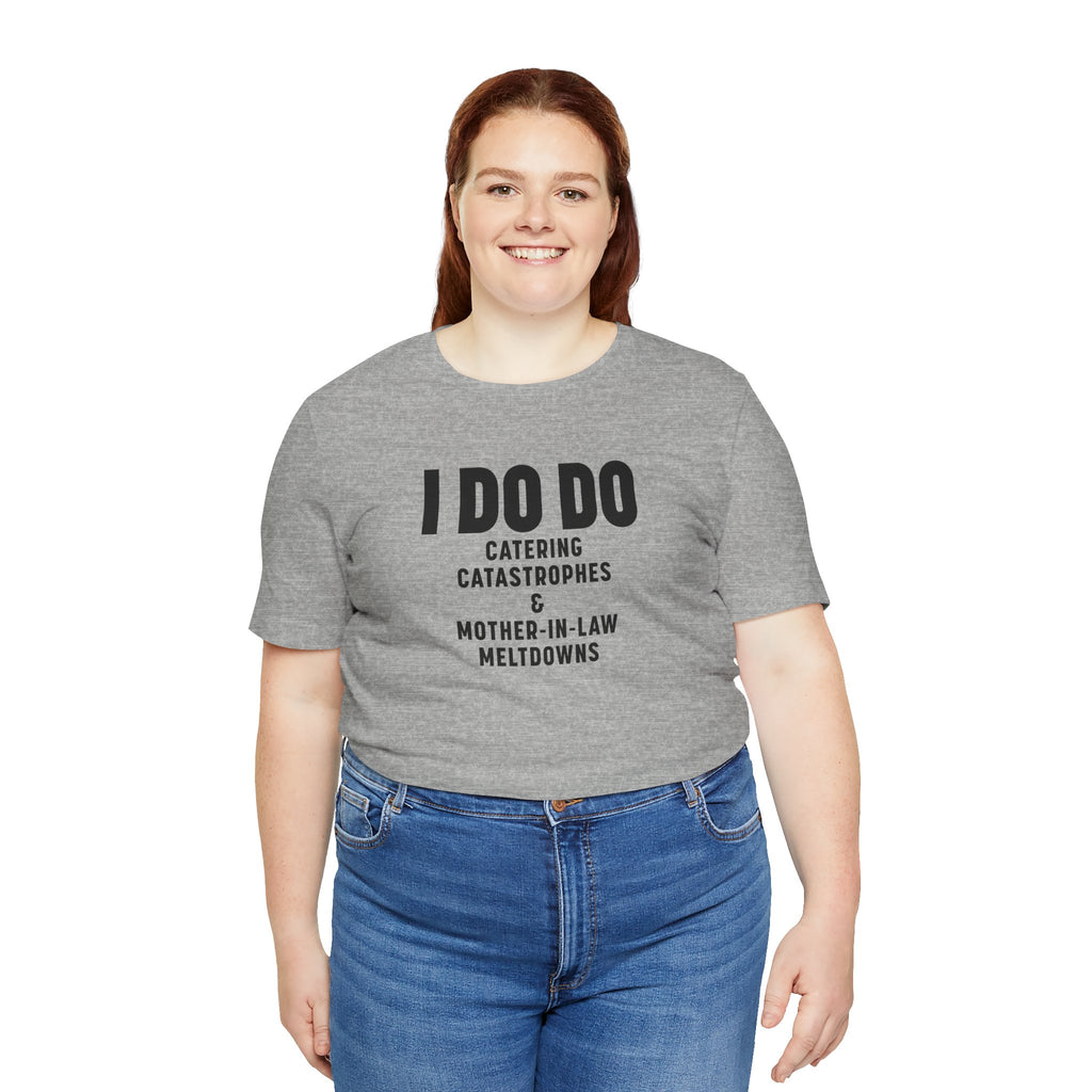 I DO DO CATERING CATASTROPHES & MOTHER-IN-LAW MELTDOWNS: Tee for Wedding Planners