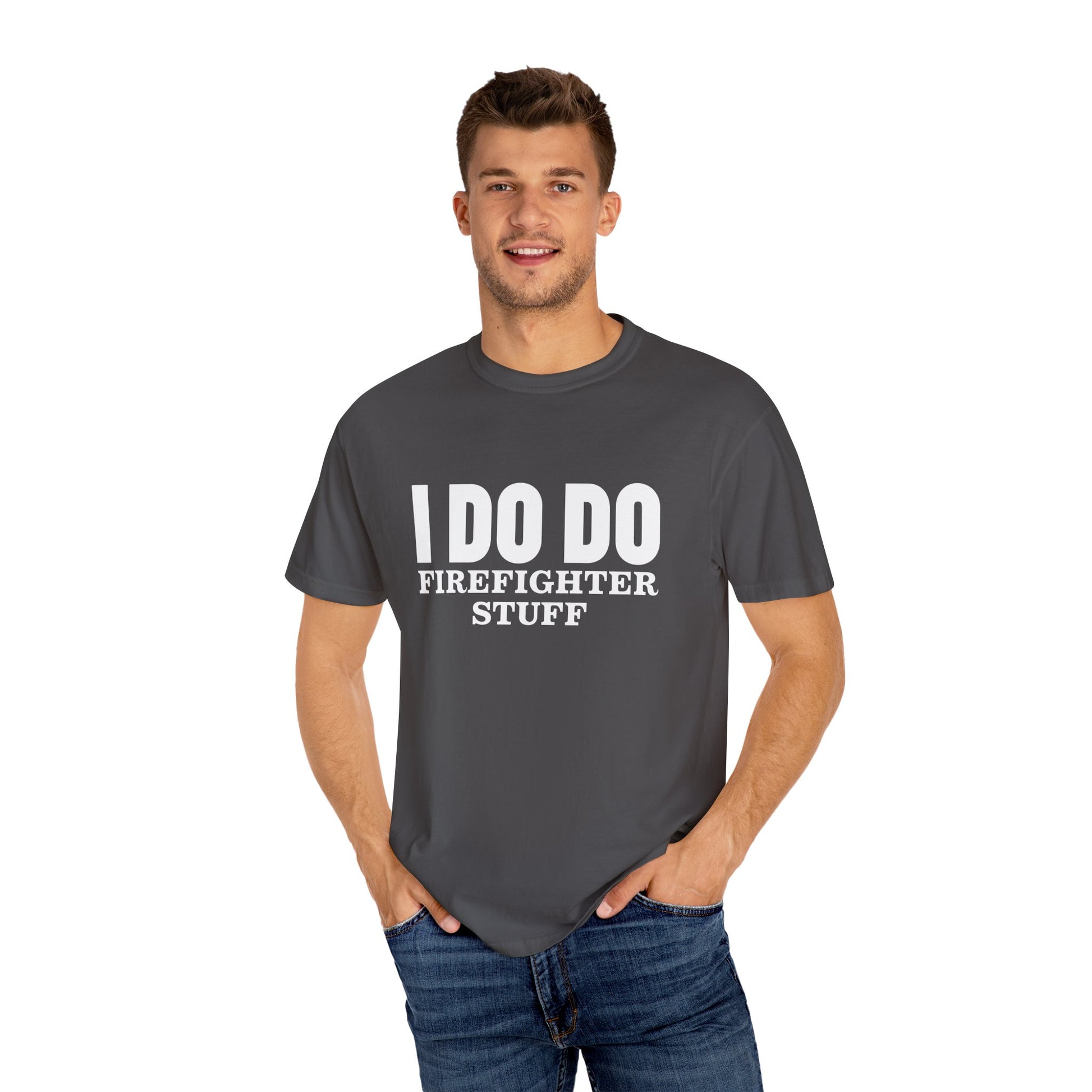 I DO DO FIREFIGHTER STUFF:  T-Shirt, Funny Firefighter Tee, Unisex Casual Top, Gift for Firefighters, Firefighter Appreciation Shirt