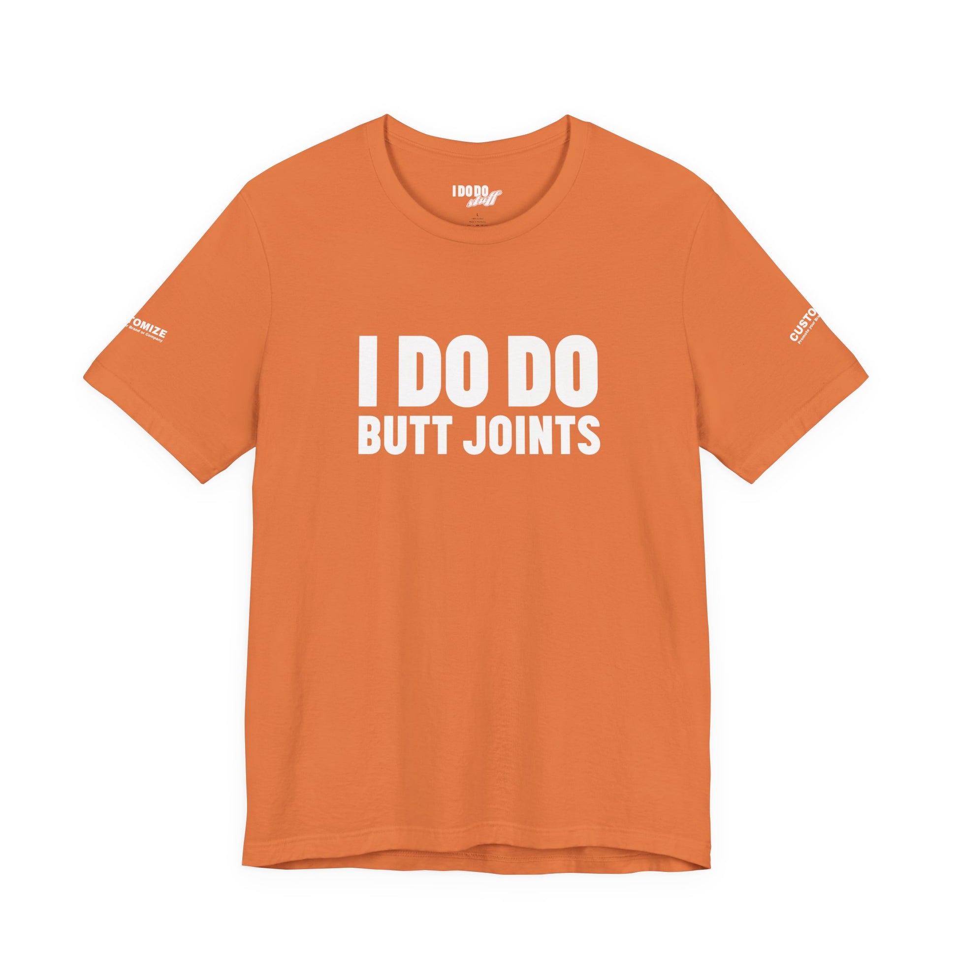 I DO DO BUTT JOINTS: Unisex T-Shirt for Welders Electricians Engineers