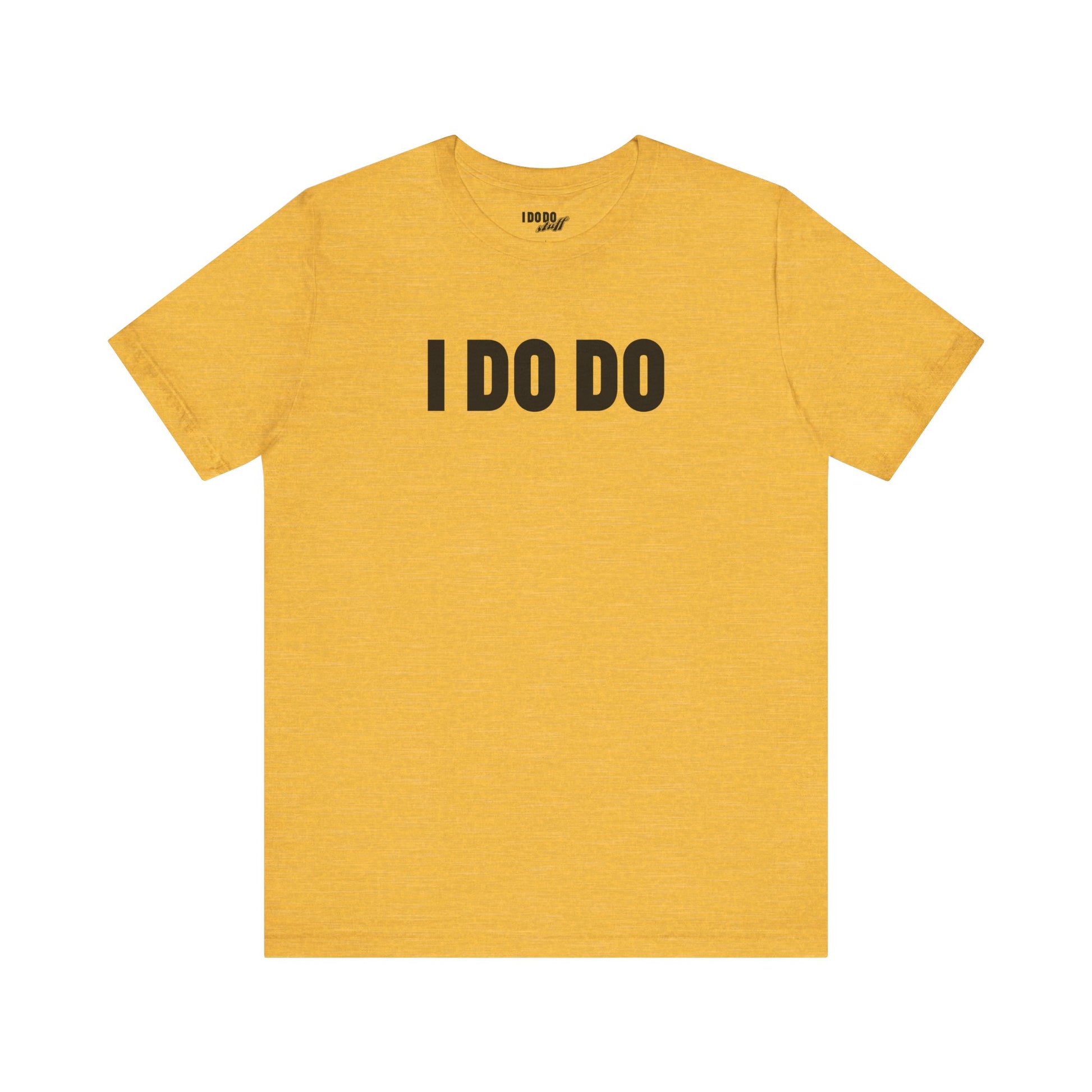 I Do Do: Funny Themed Unisex Jersey Short Sleeve Tee