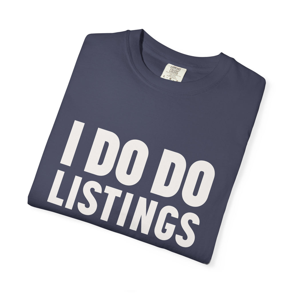 I DO DO LISTINGS: Fun Gift for Real Estate Agents, Unisex T-Shirt: Casual Wear, Great for Holidays, Listing Start-Up Boost