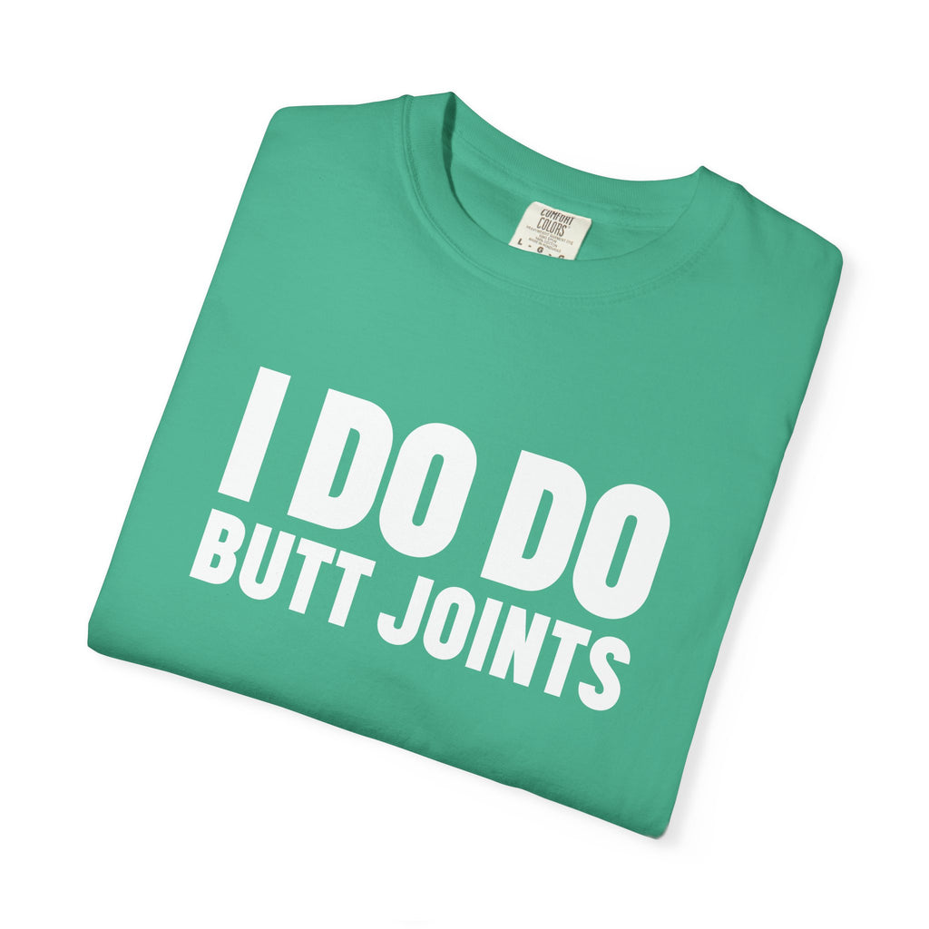 I DO DO BUTT JOINTS: Unisex T-Shirt for Welders Electricians Engineers