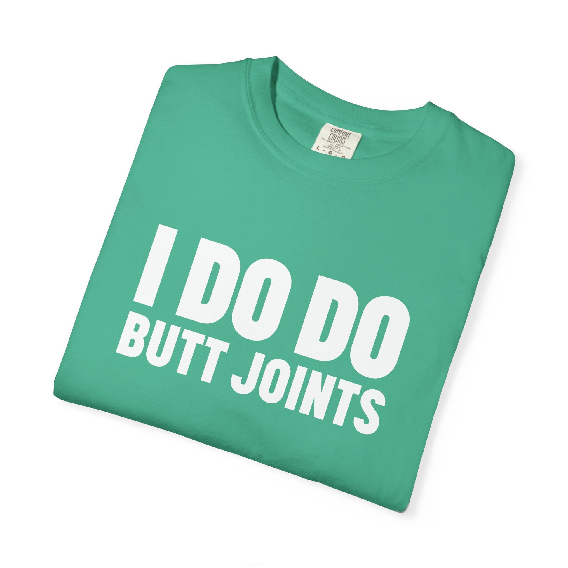I DO DO BUTT JOINTS: Unisex T-Shirt for Welders Electricians Engineers