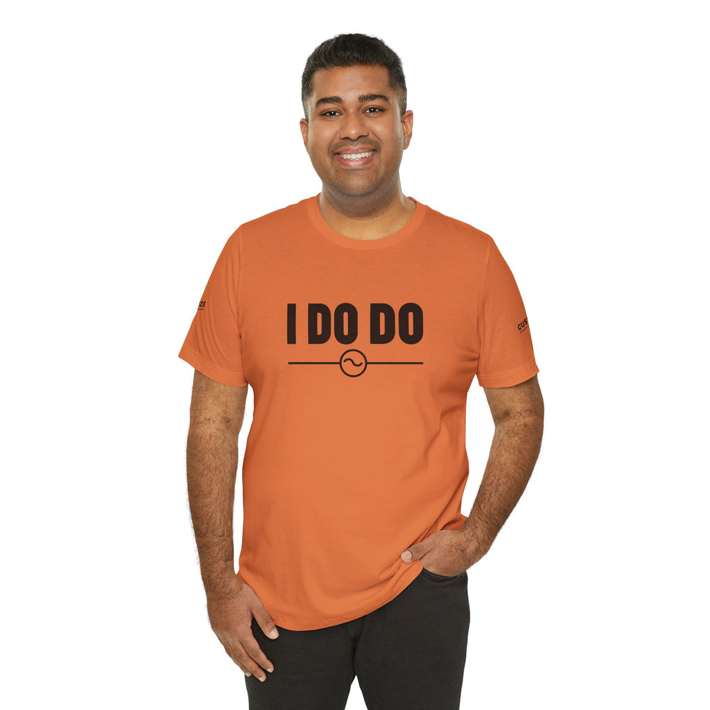 I DO DO ALTERNATING CURRENTS SYMBOL:  Humorous Unisex T-Shirt for Welders and Electricians, Perfect as a gift or for branding and promotion.