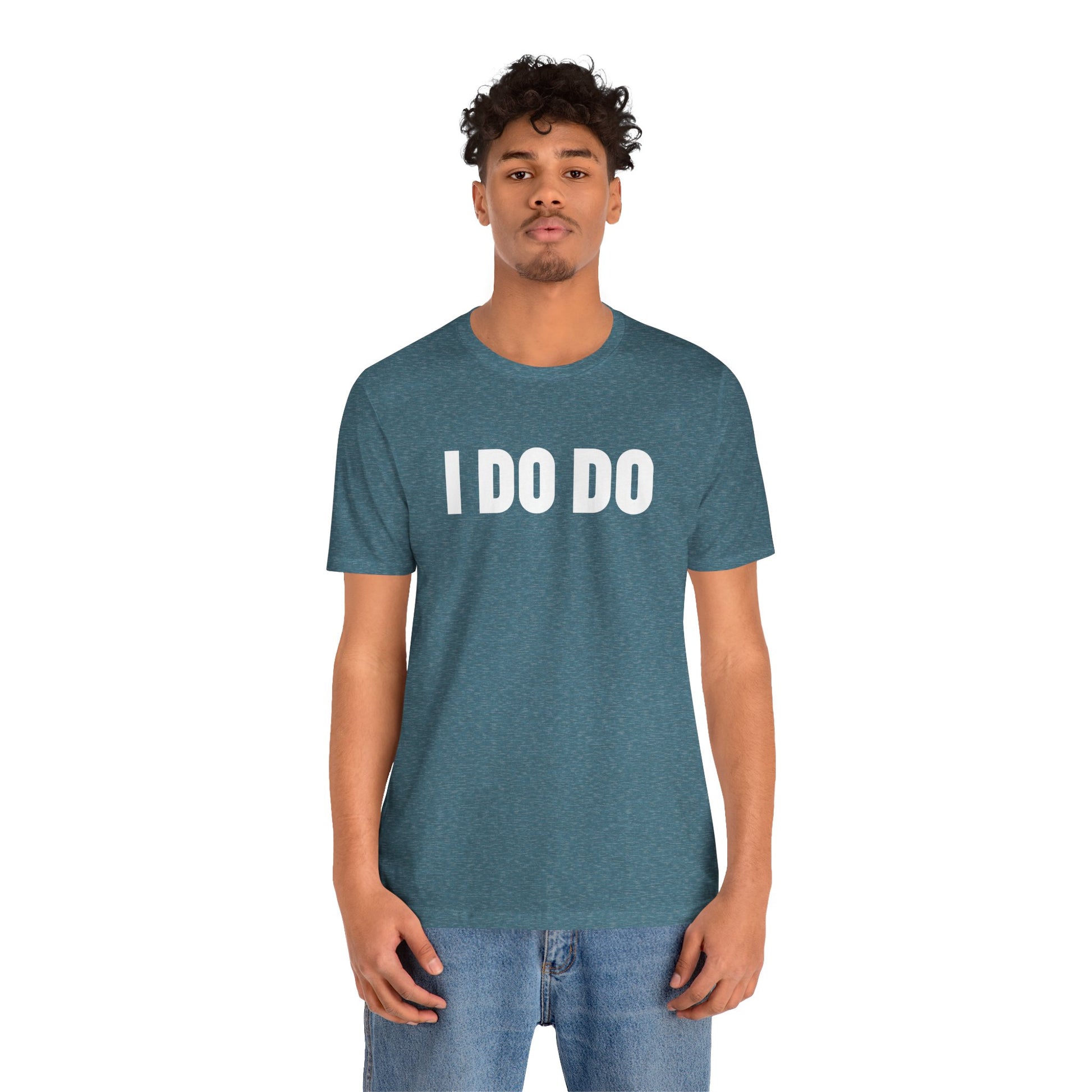I Do Do: Funny Themed Unisex Jersey Short Sleeve Tee