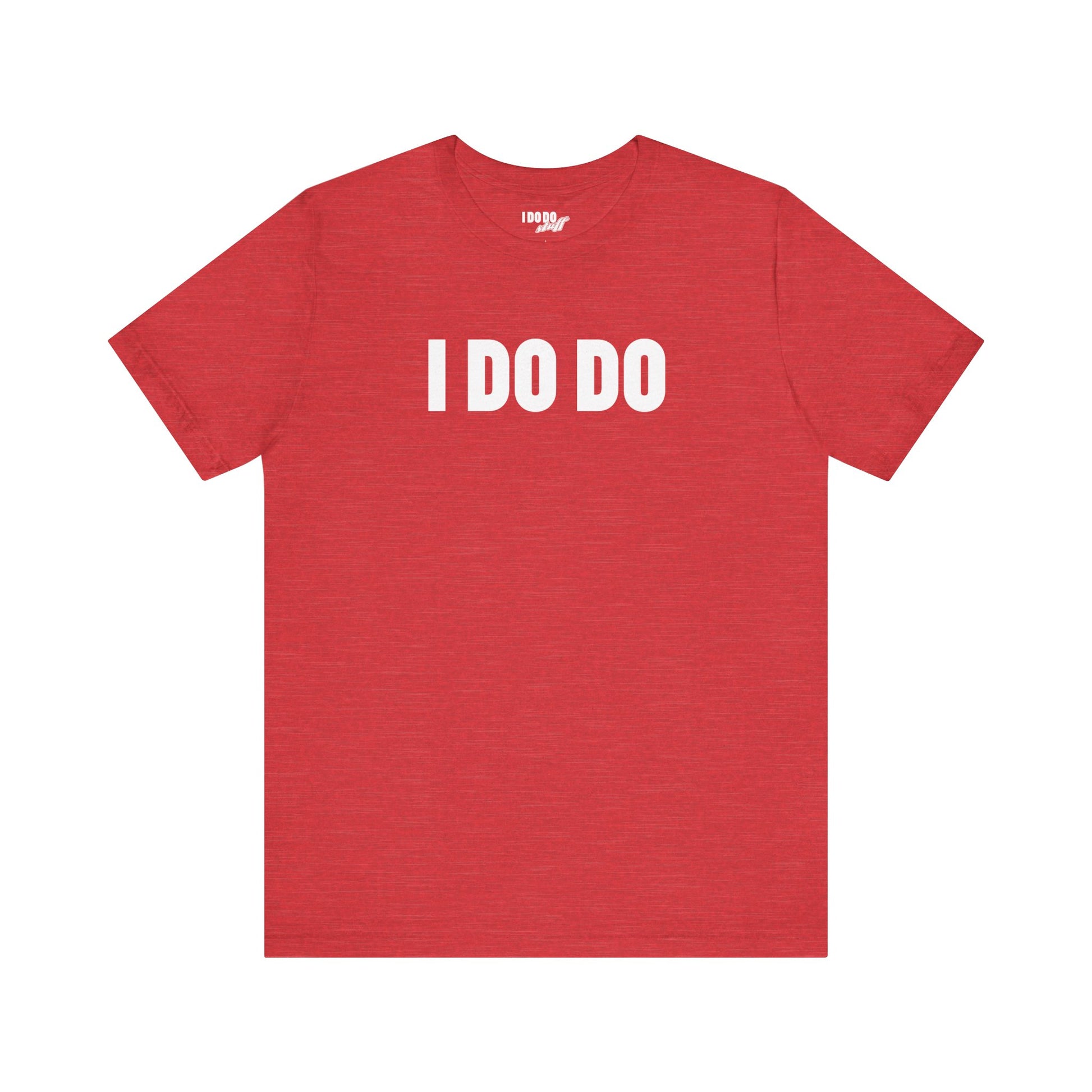 I Do Do: Funny Themed Unisex Jersey Short Sleeve Tee