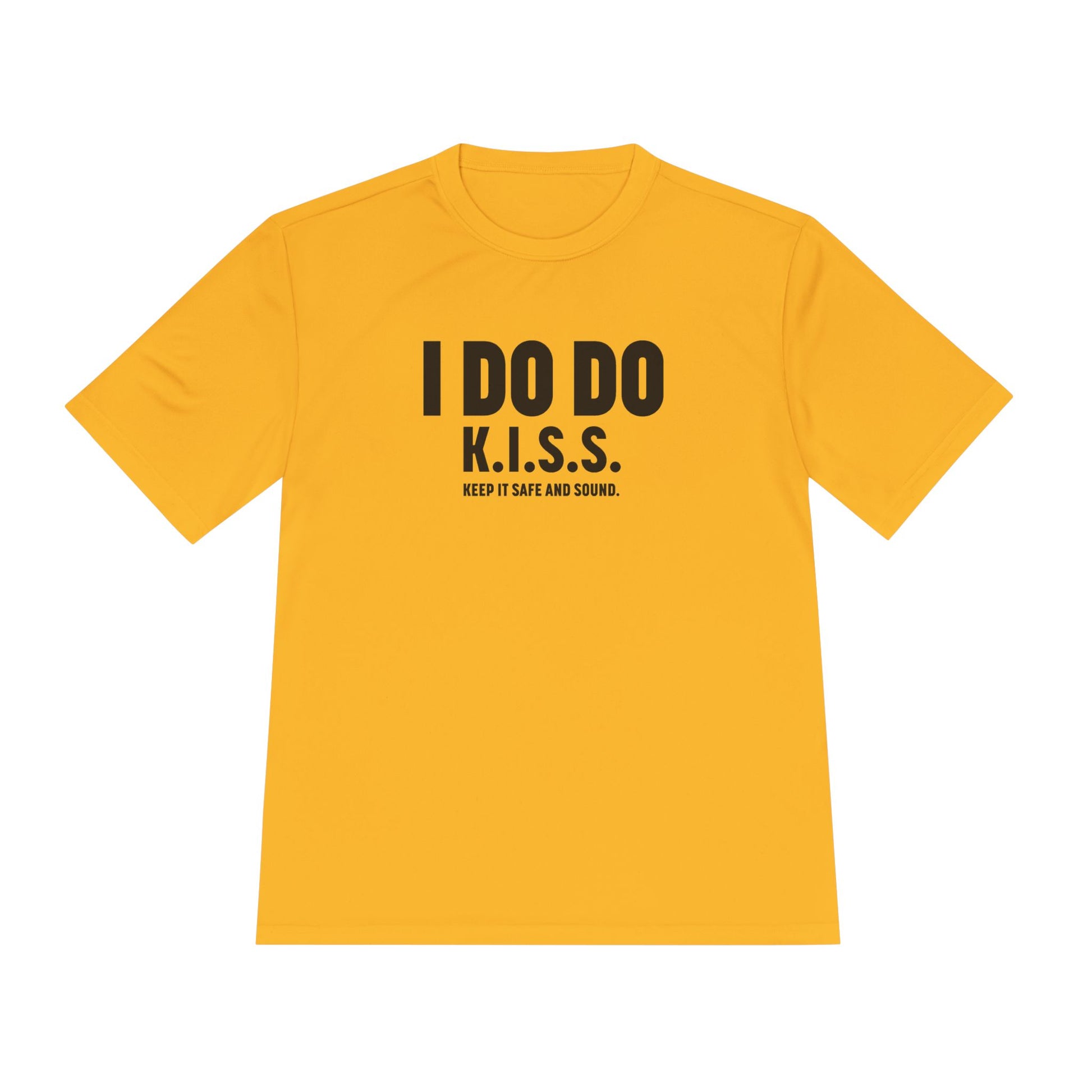 I DO DO K.I.S.S. KEEP IT SAFE AND SOUND: Moisture Wicking Tee, Unisex Athletic Shirt